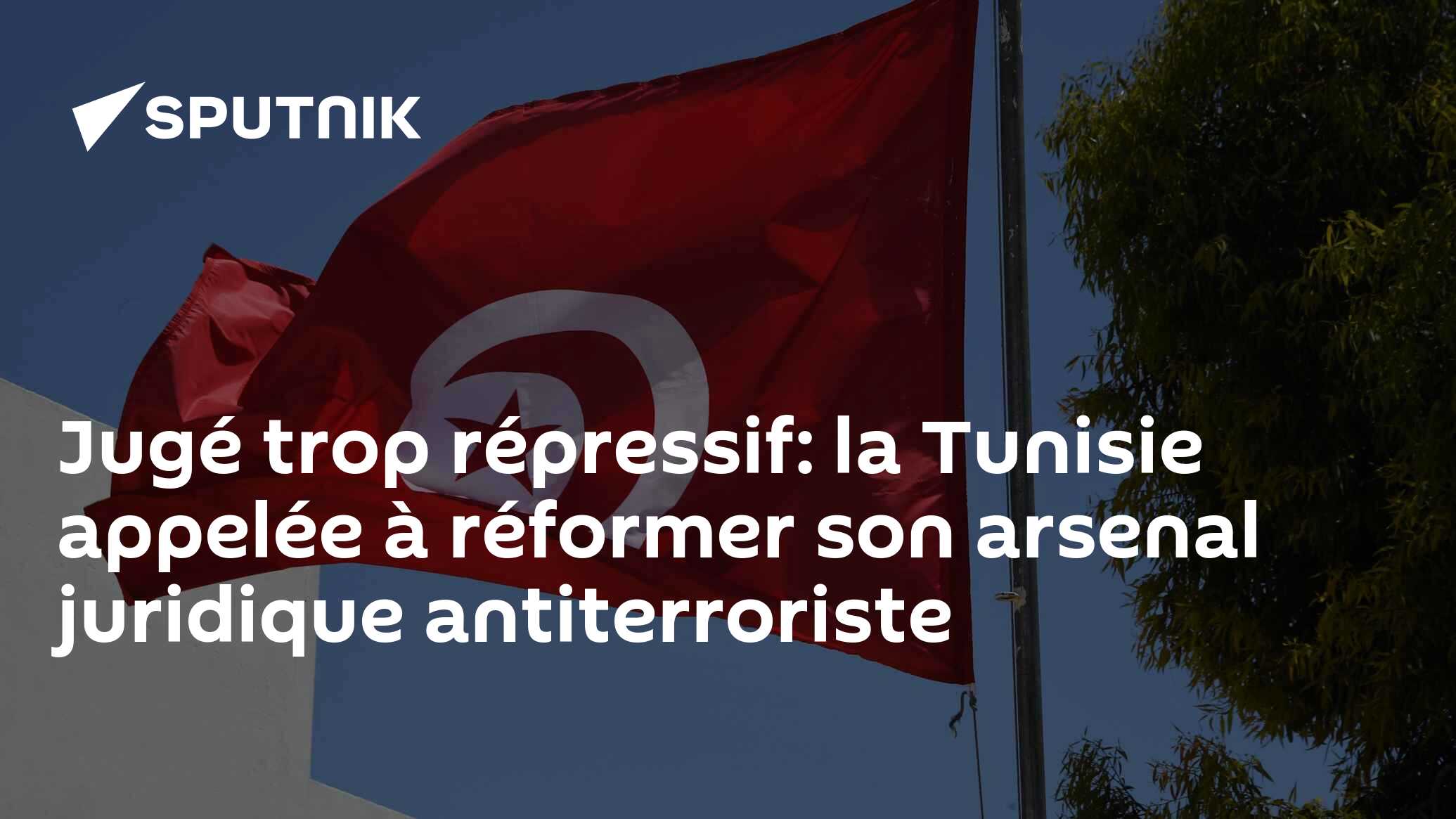 Jugé trop répressif: la Tunisie appelée à réformer son arsenal juridique antiterroriste
