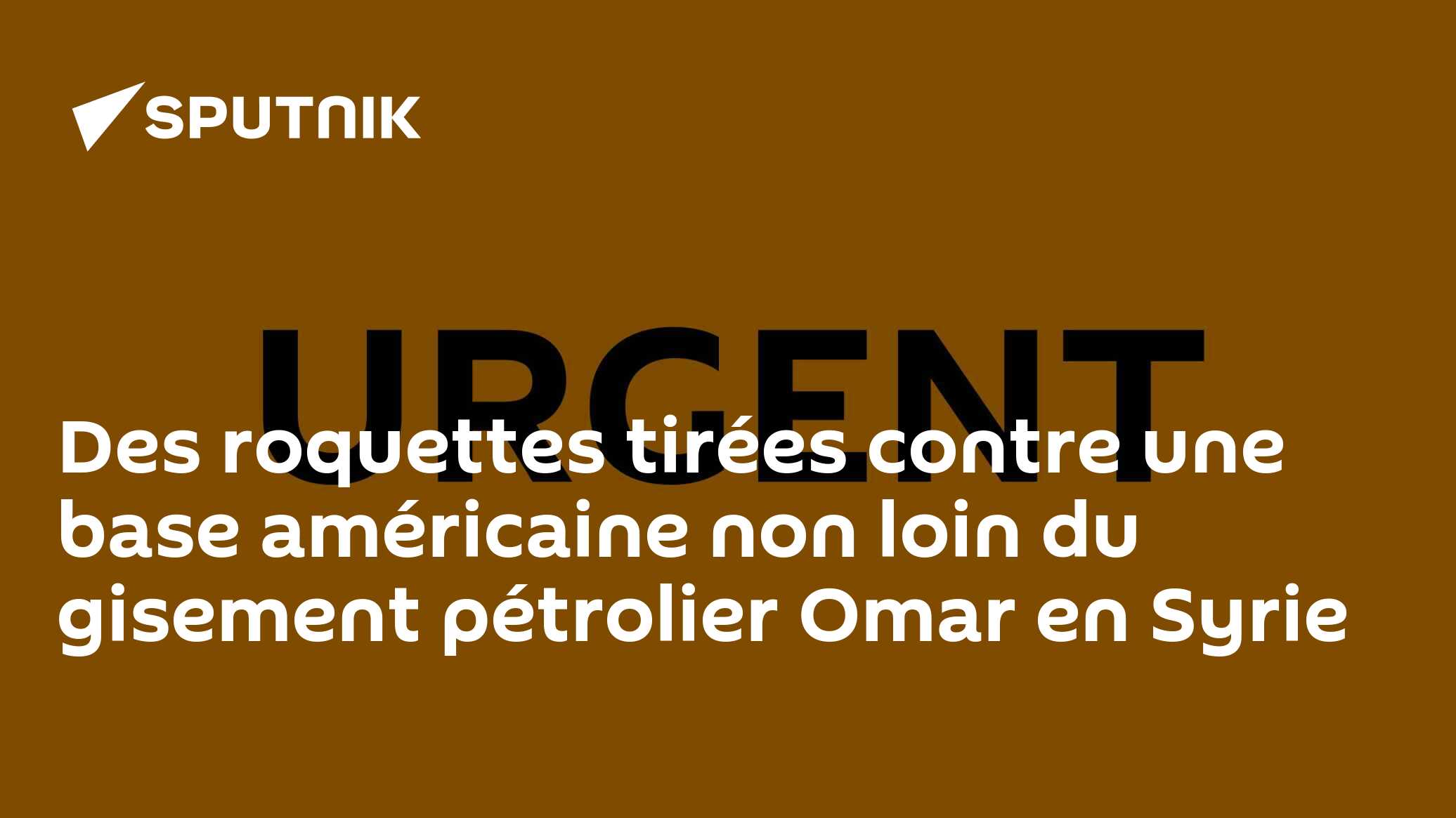 Des roquettes tirées contre une base américaine non loin du gisement pétrolier Omar en Syrie