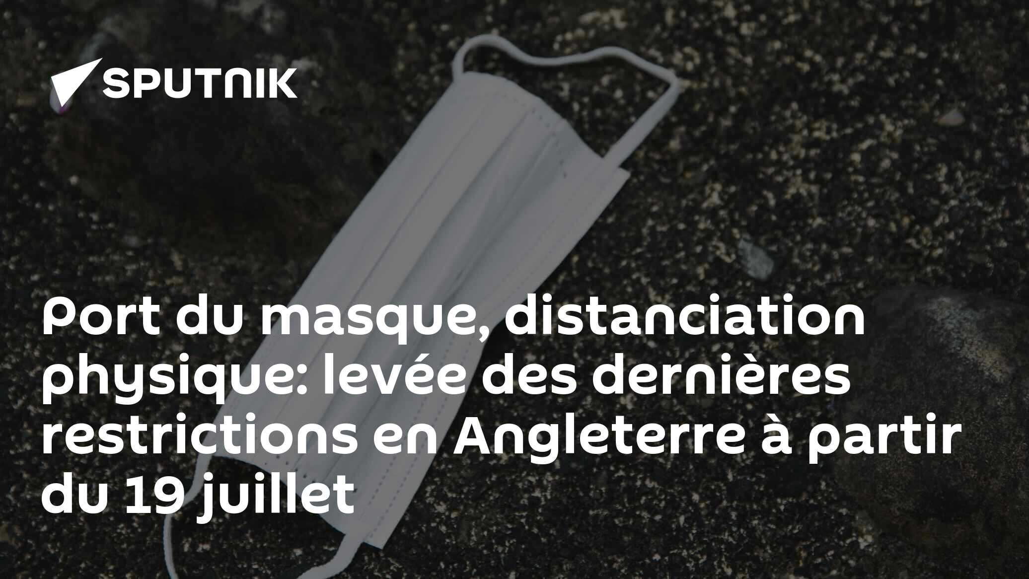 Port du masque, distanciation physique: levée des dernières restrictions en Angleterre à partir du 19 juillet