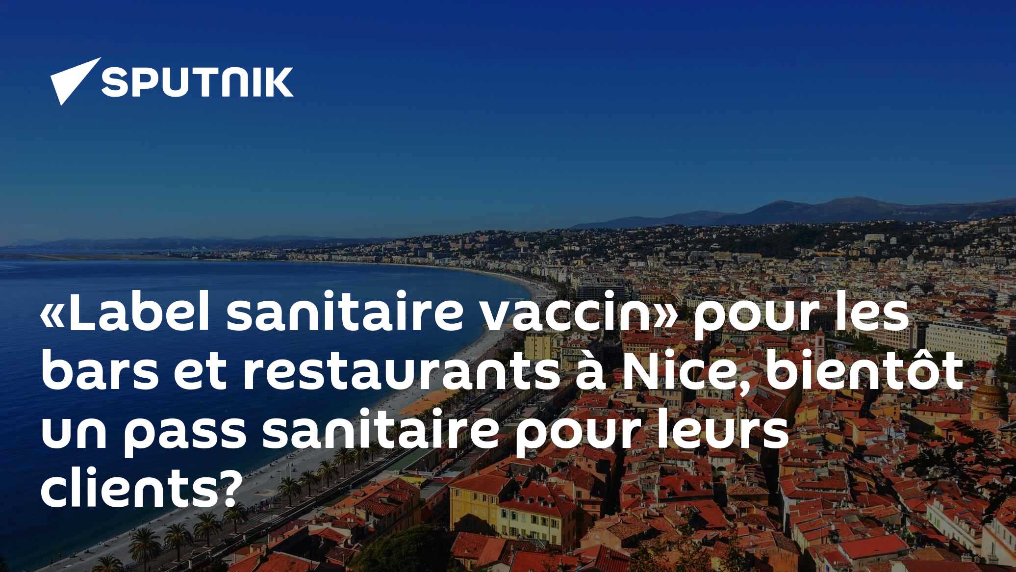 «Label sanitaire vaccin» pour les bars et restaurants à Nice, bientôt un pass sanitaire pour leurs clients?