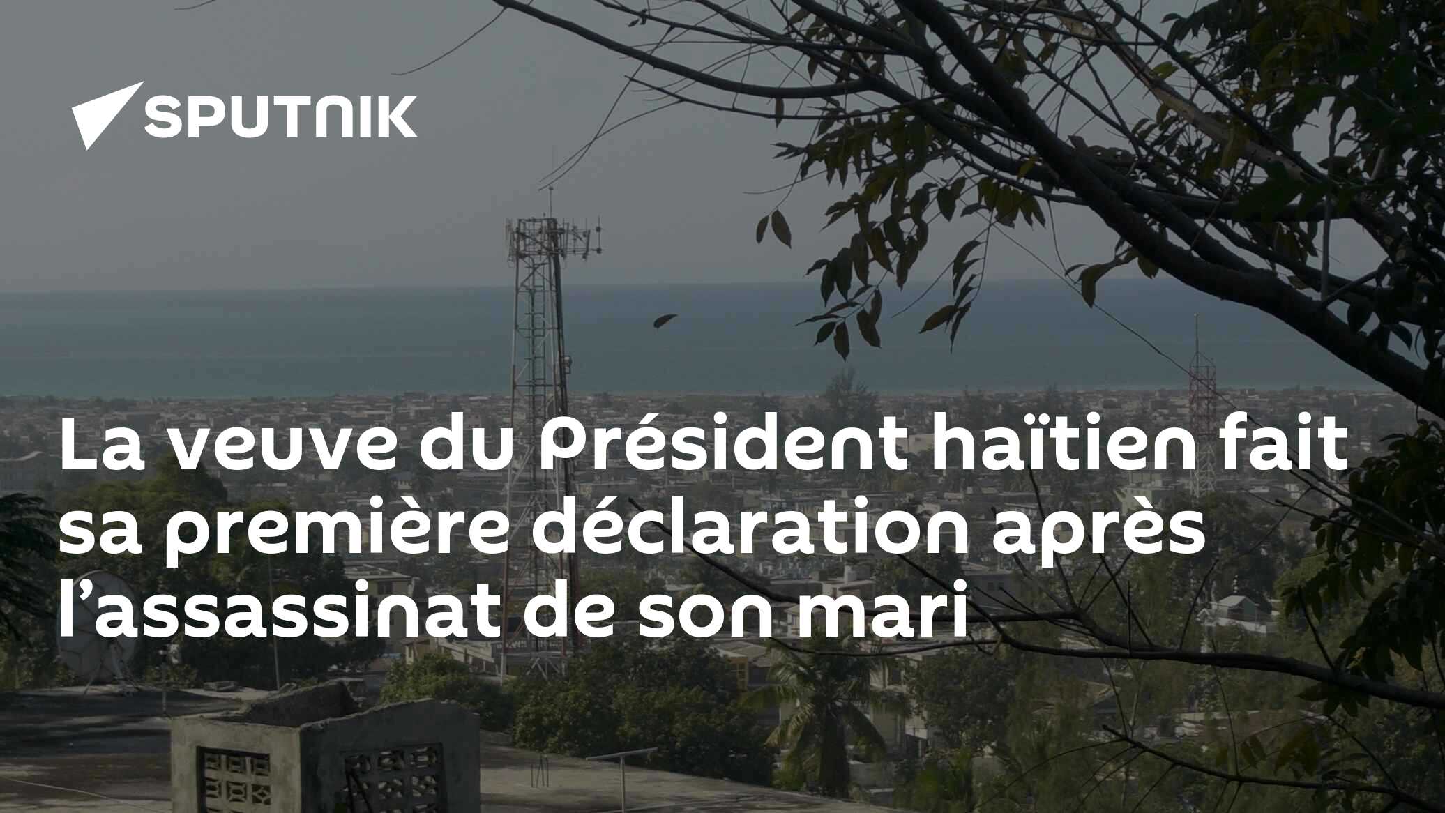 La veuve du Président haïtien fait sa première déclaration après l’assassinat de son mari