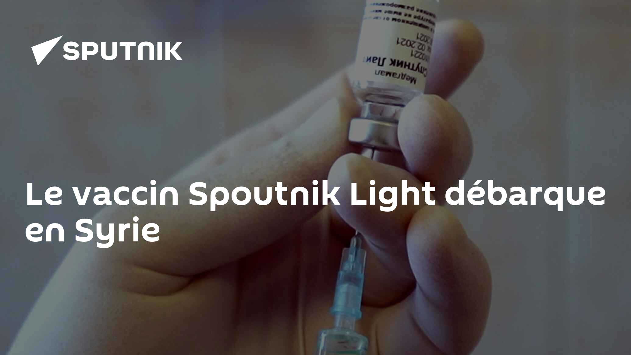 Le vaccin Spoutnik Light débarque en Syrie