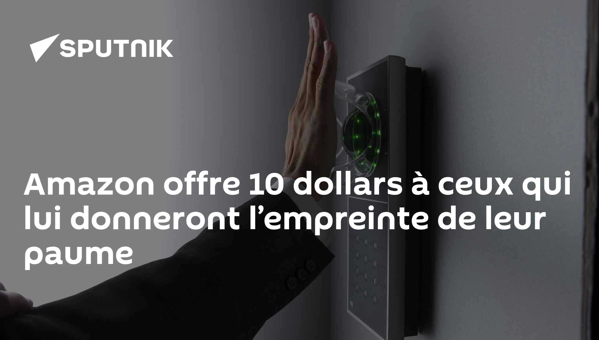 Amazon offre 10 dollars à ceux qui lui donneront l’empreinte de leur paume