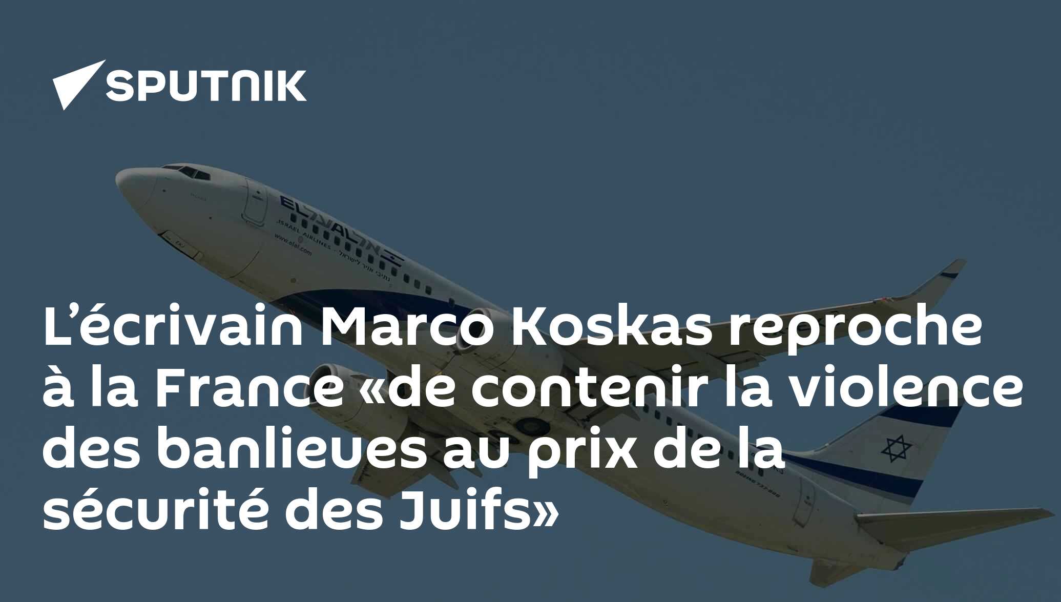 L’écrivain Marco Koskas reproche à la France «de contenir la violence des banlieues au prix de la sécurité des Juifs»