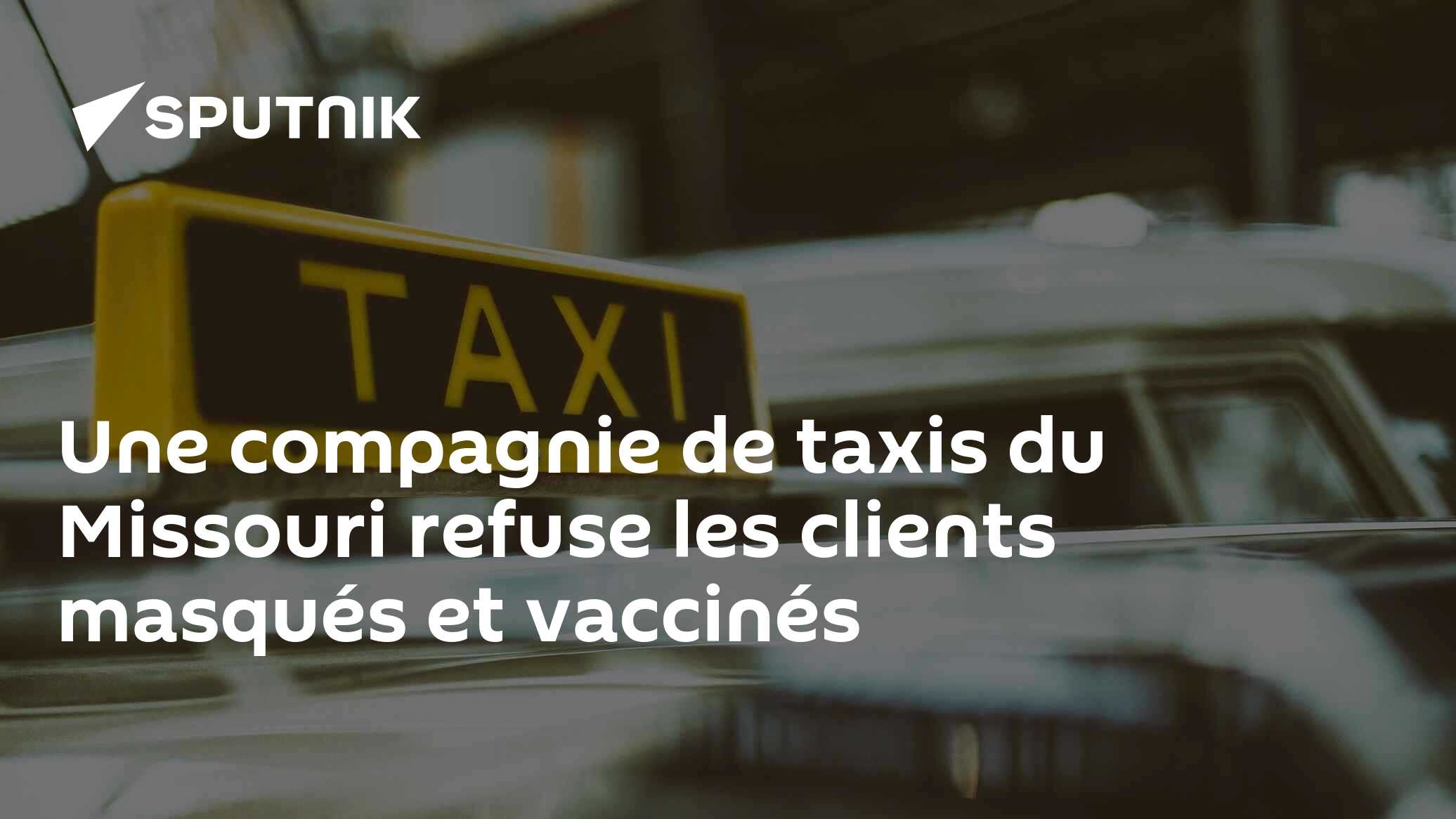Une compagnie de taxis du Missouri refuse les clients masqués et vaccinés