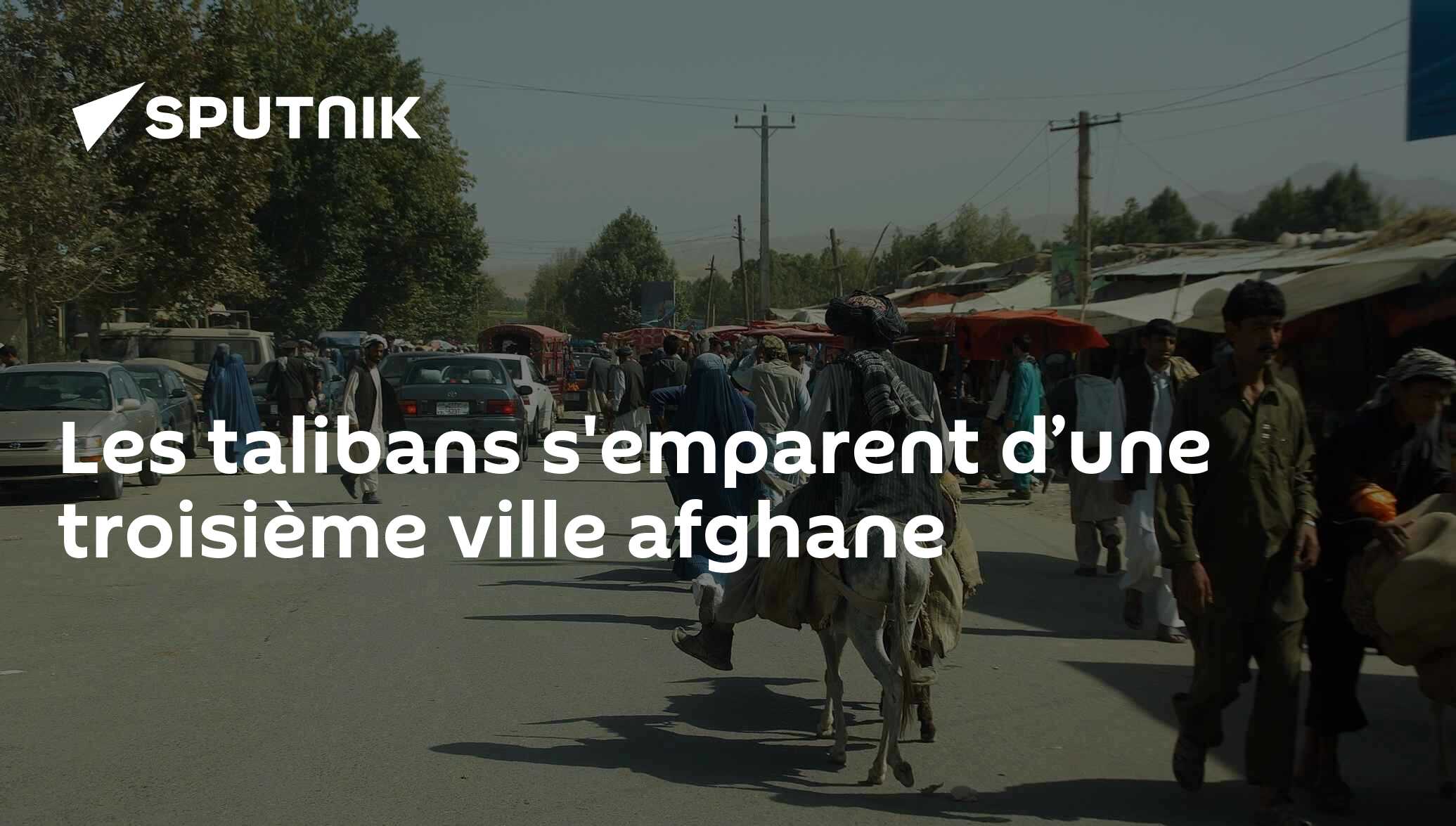 Les talibans s'emparent d’une troisième ville afghane