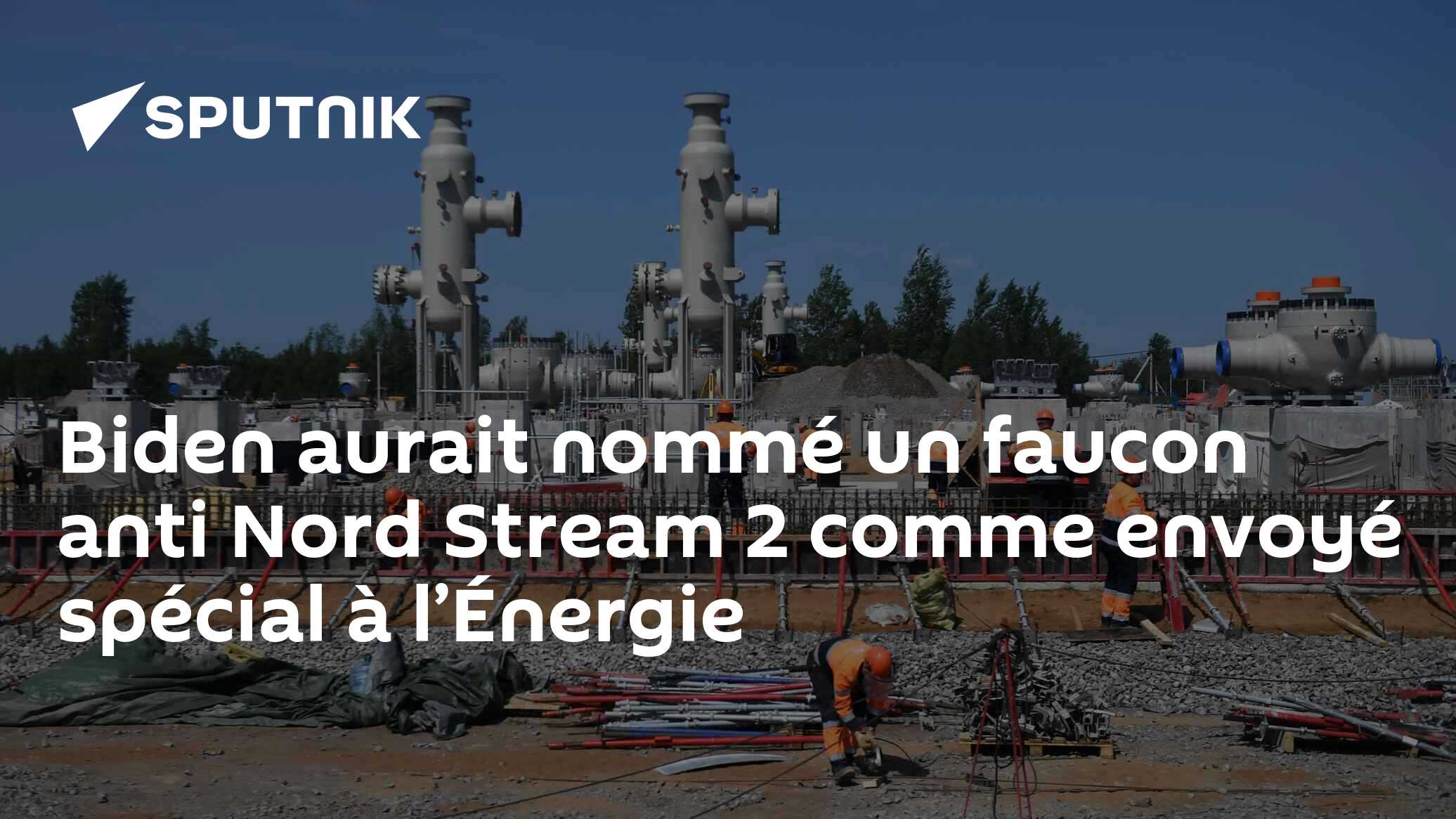 Biden aurait nommé un faucon anti Nord Stream 2 comme envoyé spécial à l’Énergie