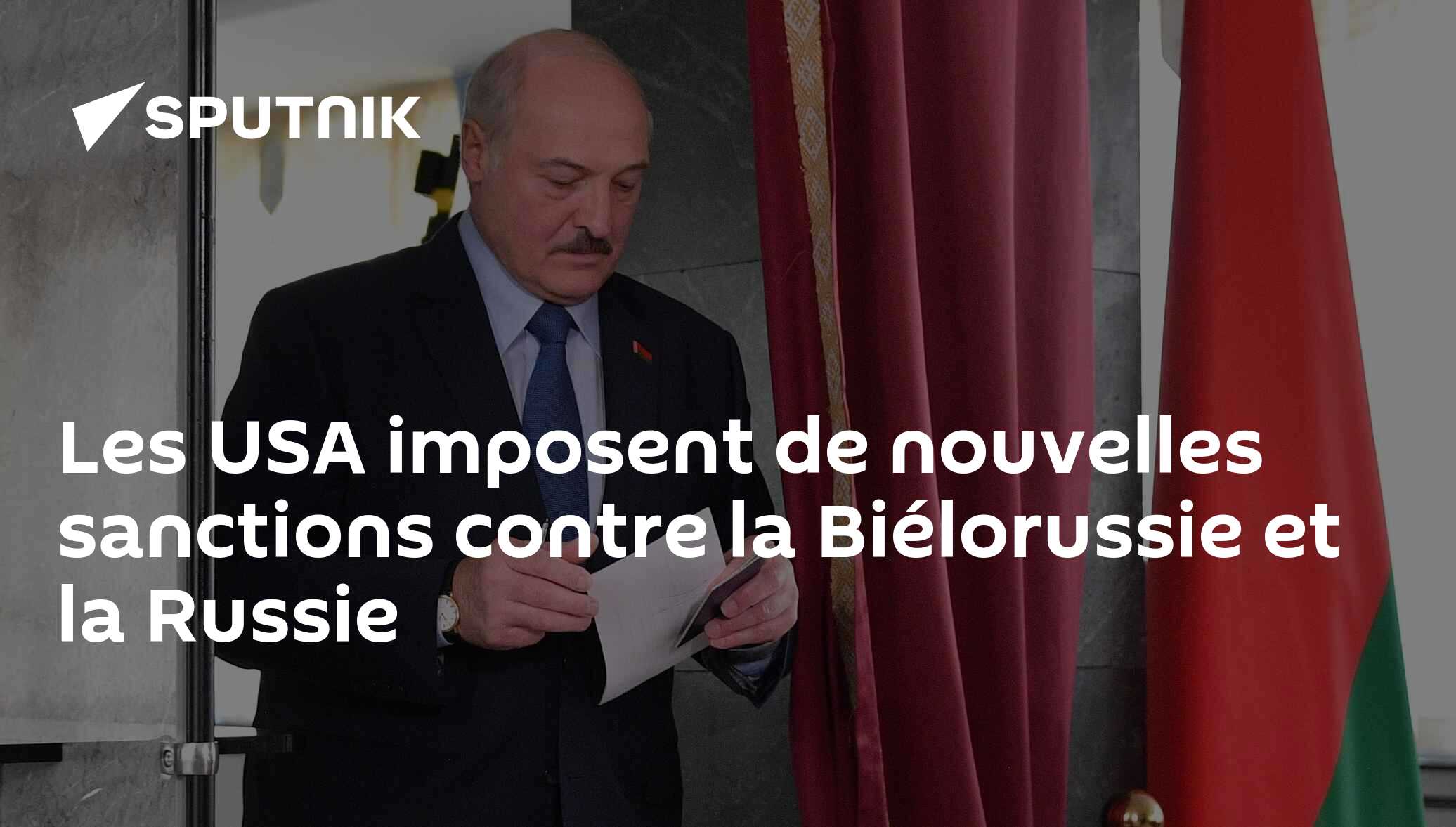 Les USA imposent de nouvelles sanctions contre la Biélorussie et la Russie