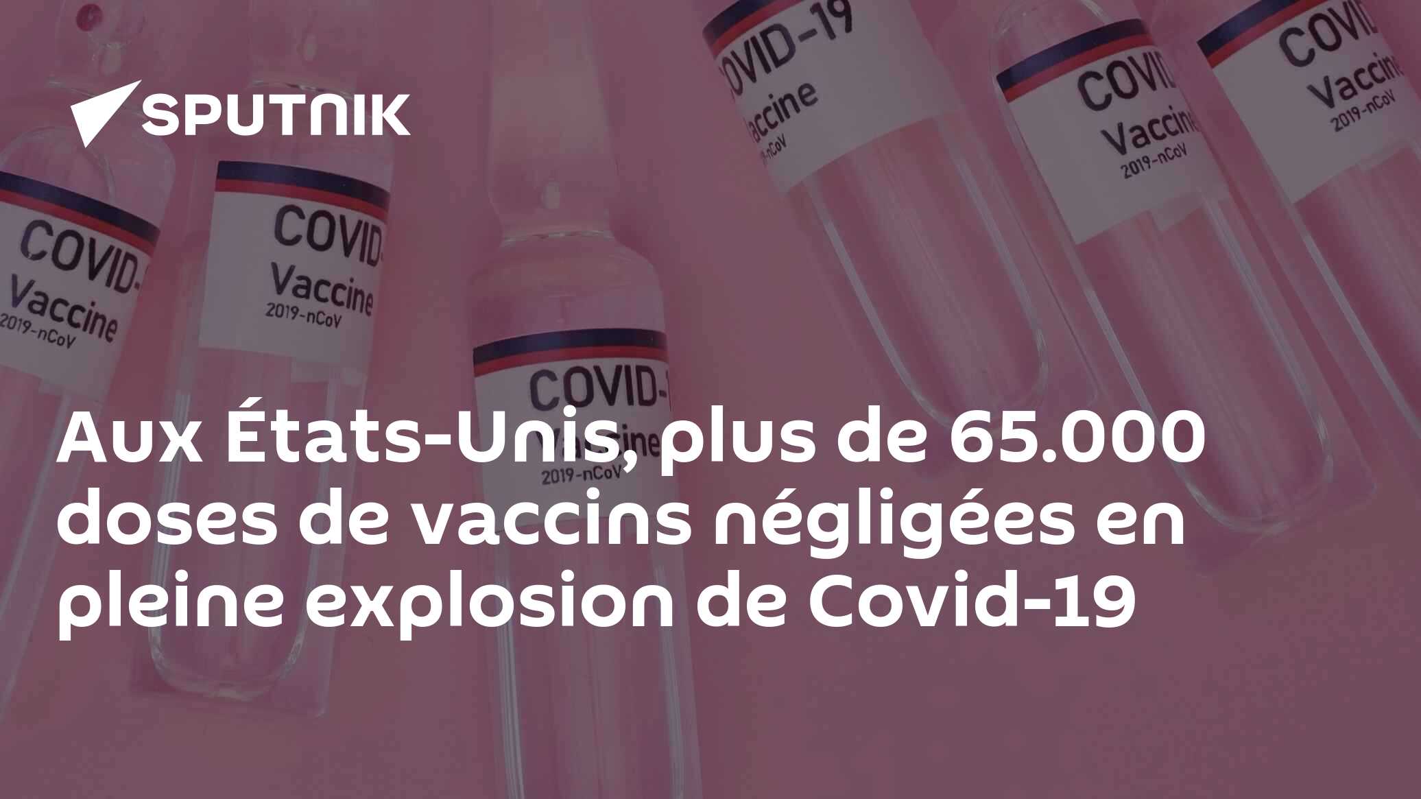 Aux États-Unis, plus de 65.000 doses de vaccins négligées en pleine explosion de Covid-19