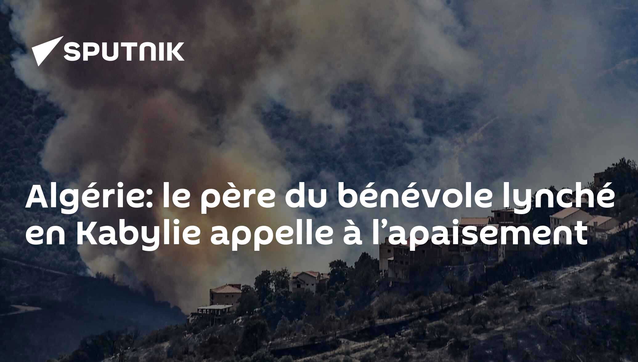 Algérie: le père du bénévole lynché en Kabylie appelle à l’apaisement