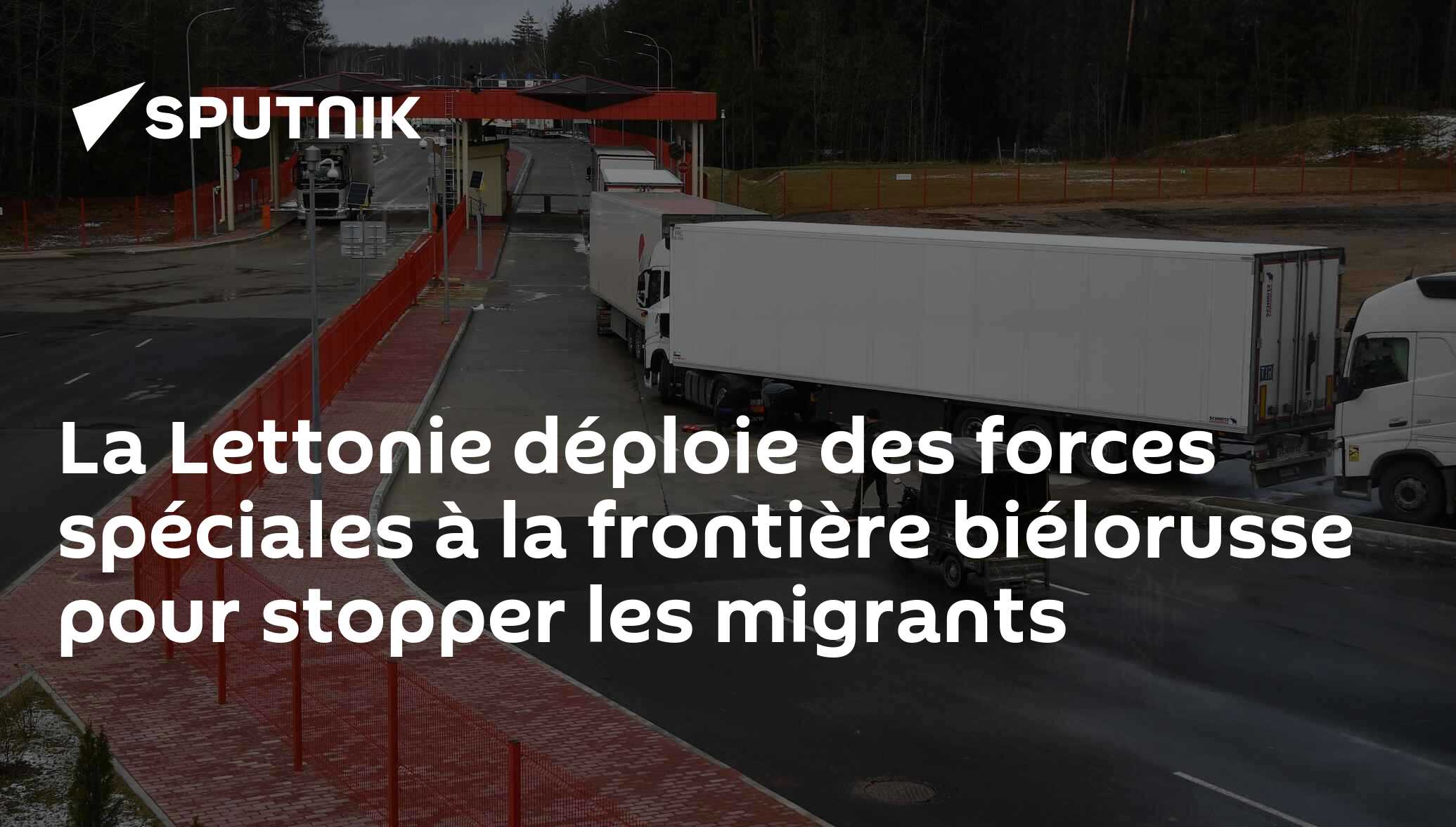 La Lettonie déploie des forces spéciales à la frontière biélorusse pour stopper les migrants