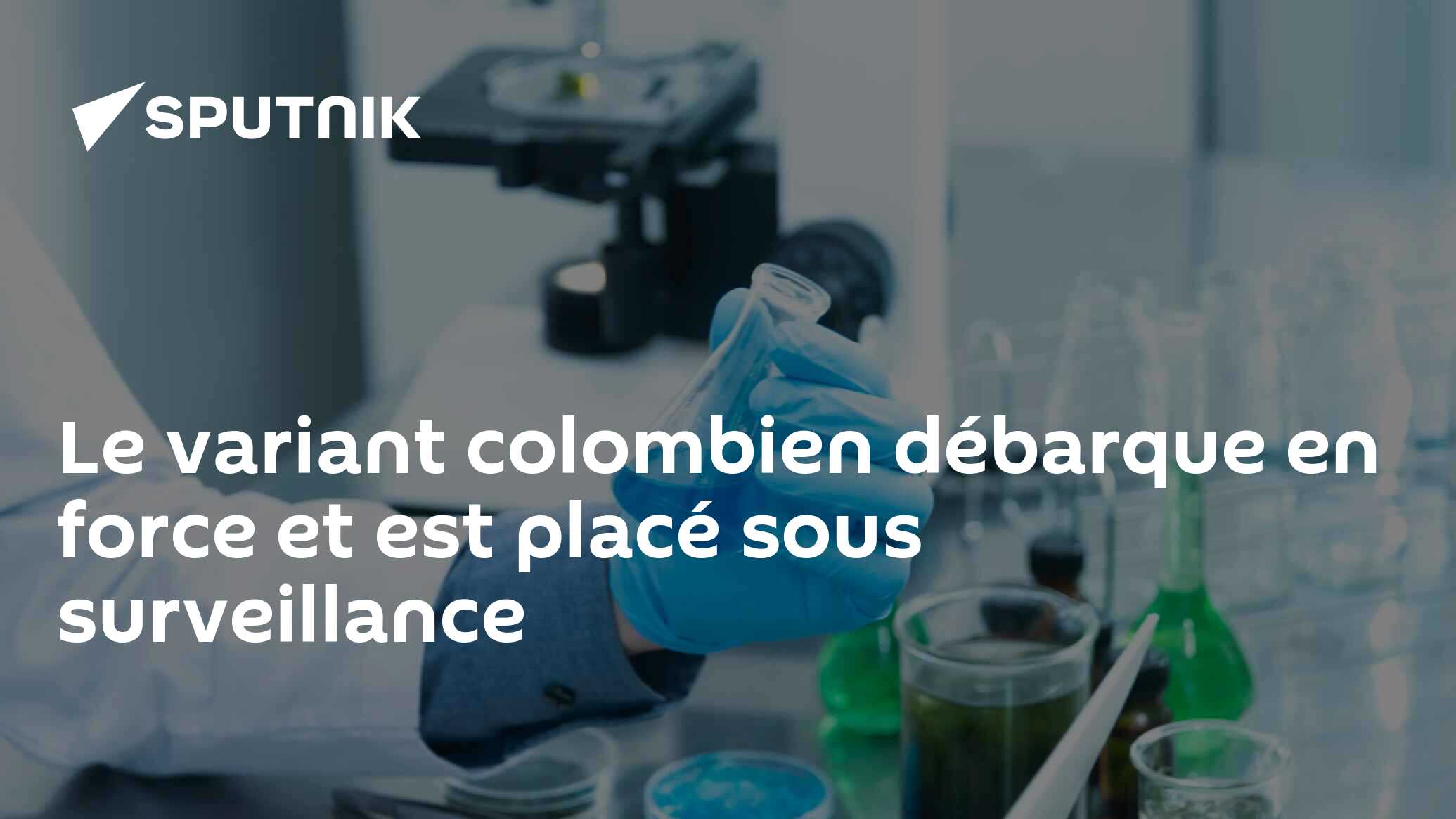 Le variant colombien débarque en force et est placé sous surveillance