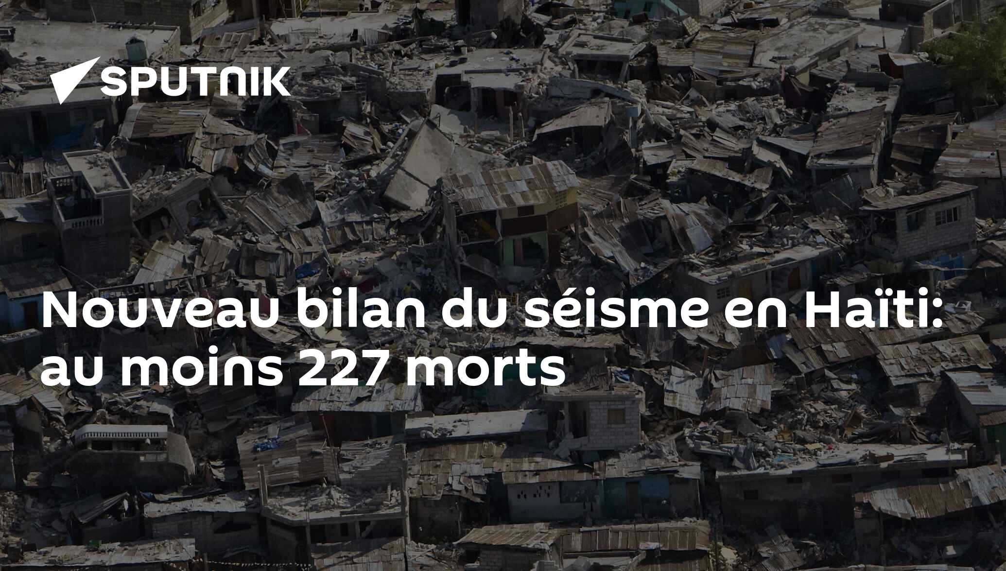 Nouveau bilan du séisme en Haïti: au moins 227 morts