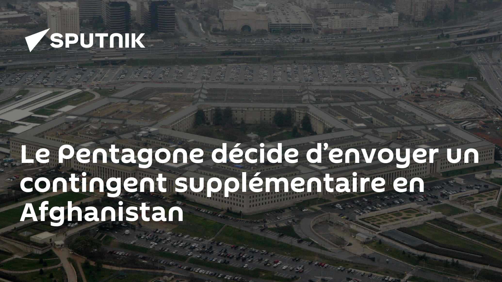 Le Pentagone décide d’envoyer un contingent supplémentaire en Afghanistan