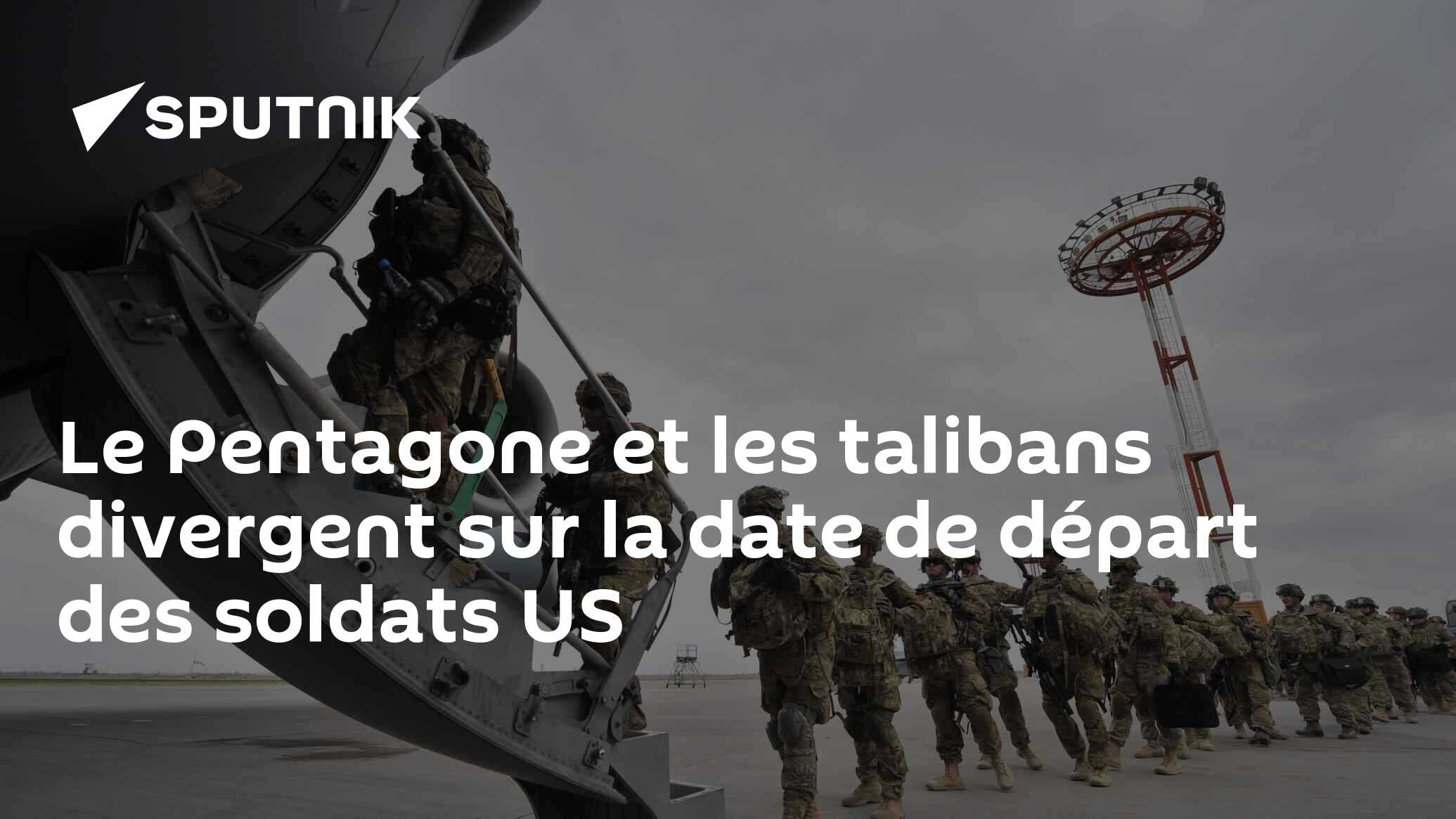 Le Pentagone et les talibans divergent sur la date de départ des soldats US