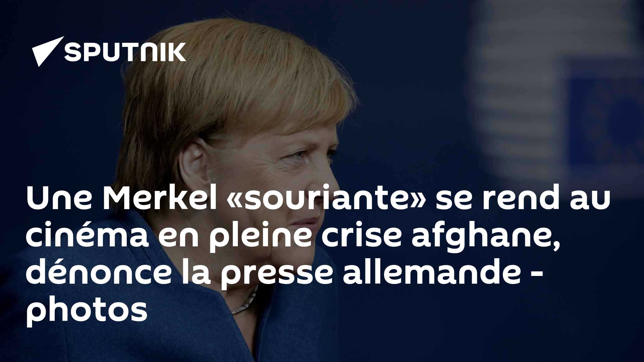 Une Merkel «souriante» se rend au cinéma en pleine crise afghane, dénonce la presse allemande - photos