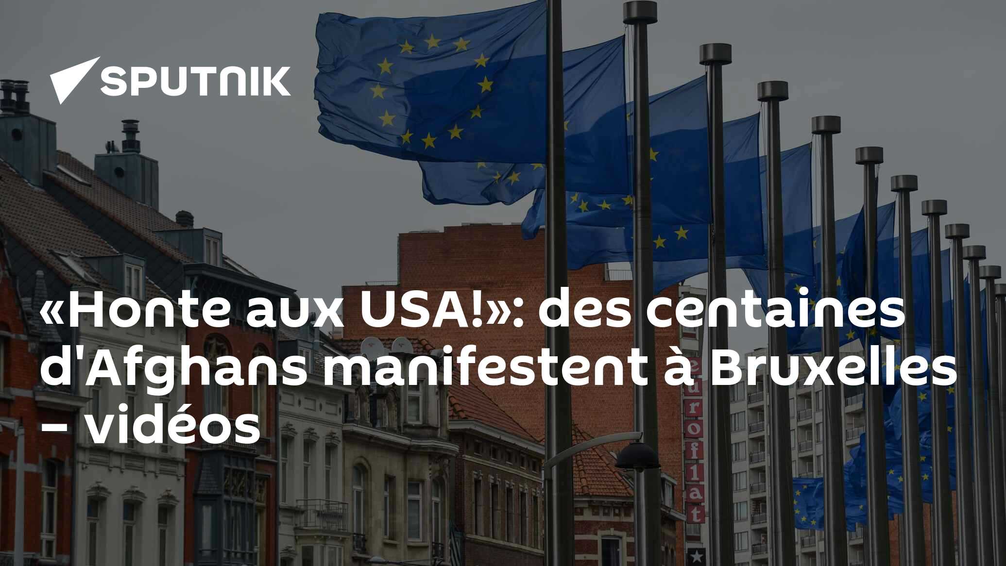«Honte aux USA!»: des centaines d'Afghans manifestent à Bruxelles – vidéos