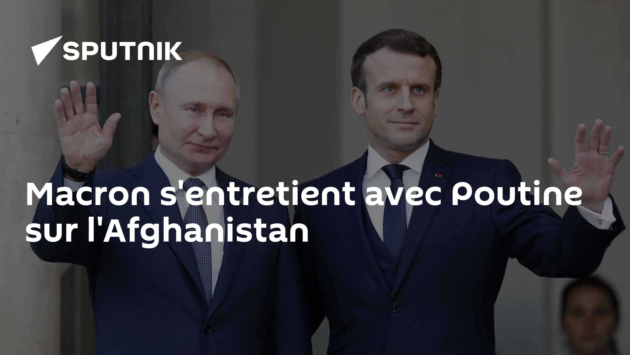 Macron s'entretient avec Poutine sur l'Afghanistan