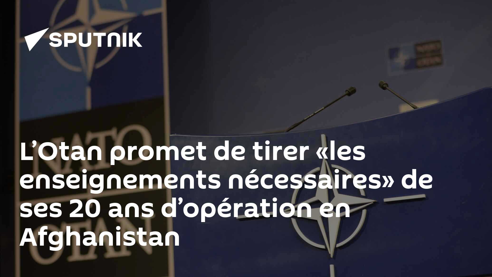 L’Otan promet de tirer «les enseignements nécessaires» de ses 20 ans d’opération en Afghanistan