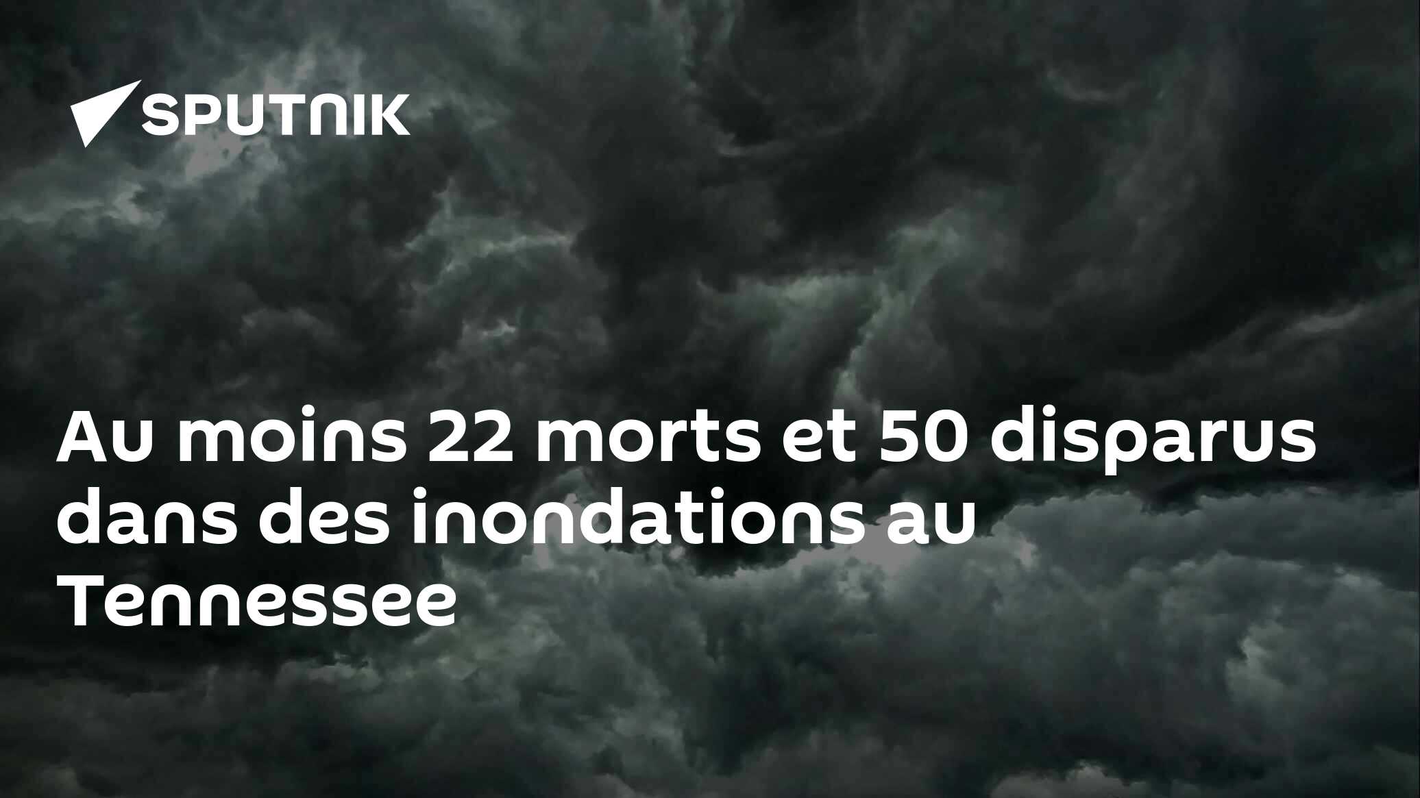 Au moins 22 morts et 50 disparus dans des inondations au Tennessee