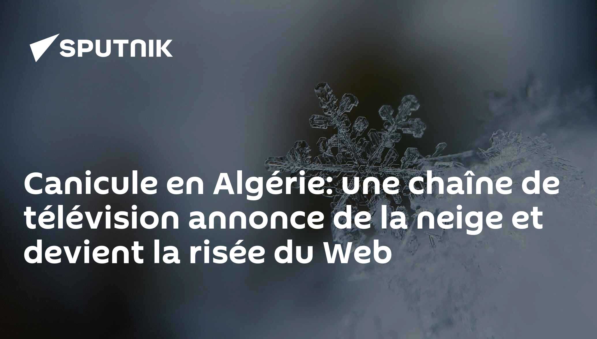 Canicule en Algérie: une chaîne de télévision annonce de la neige et devient la risée du Web