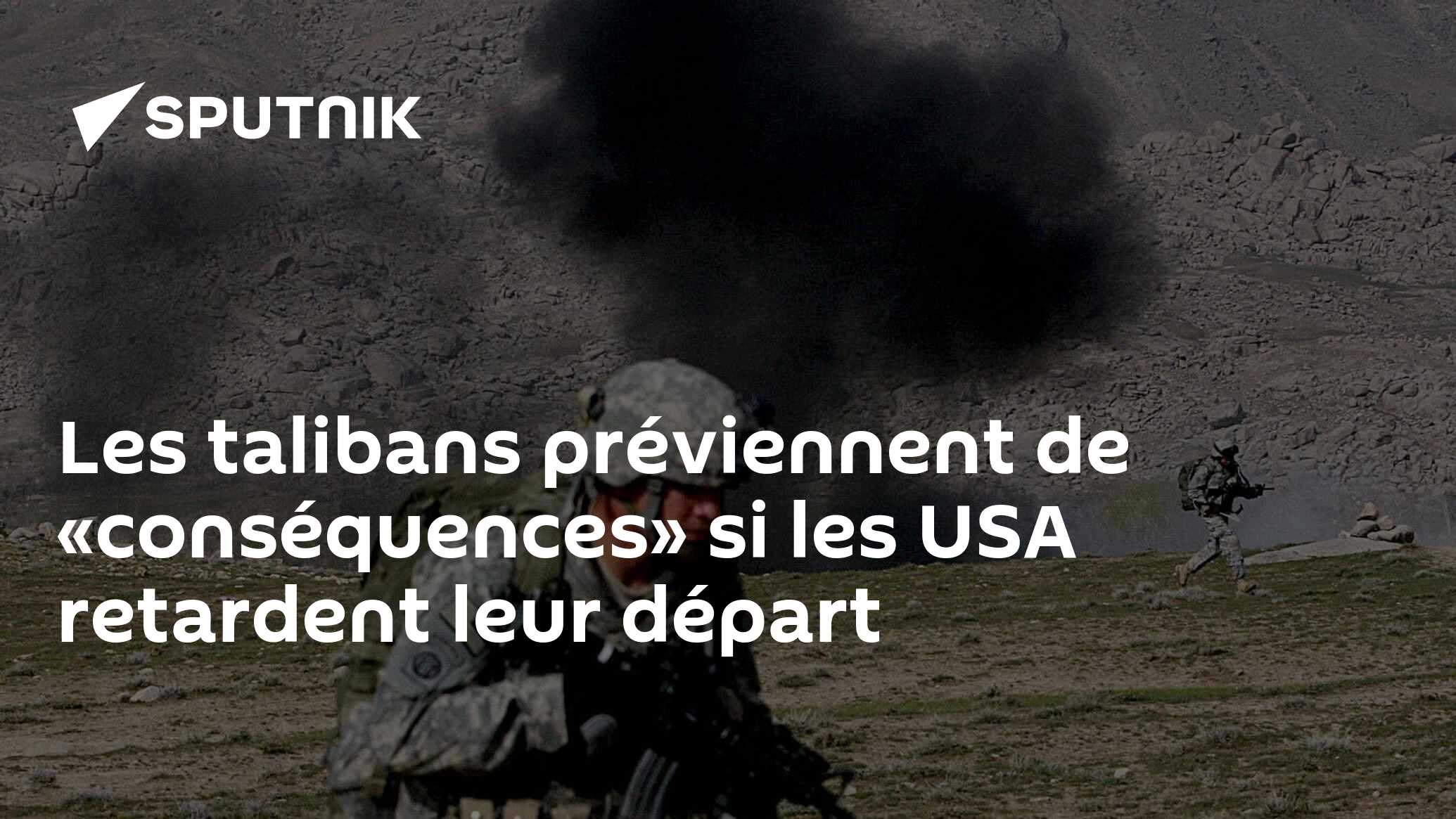 Les talibans préviennent de «conséquences» si les USA retardent leur départ