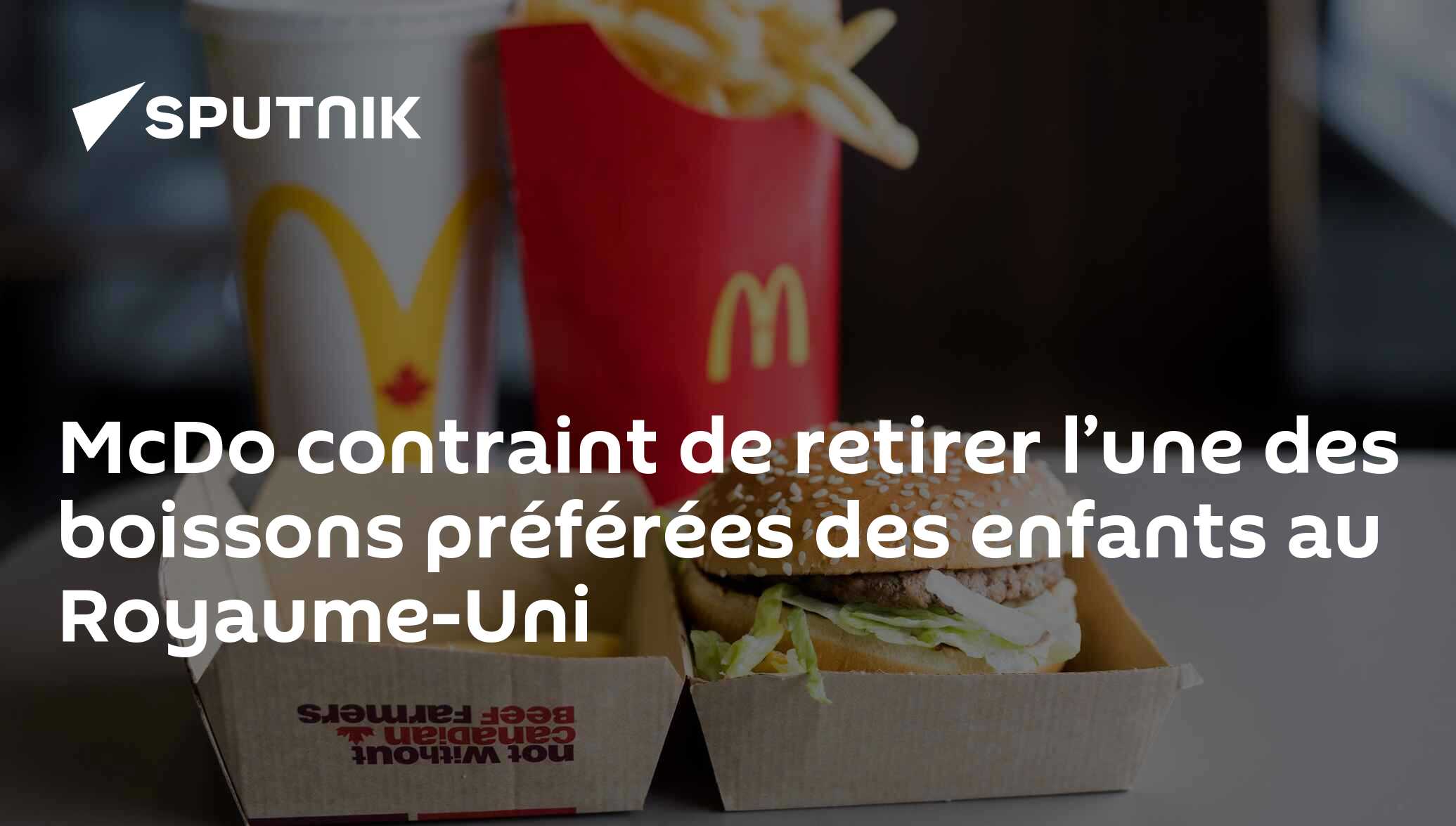 McDo contraint de retirer l’une des boissons préférées des enfants au Royaume-Uni