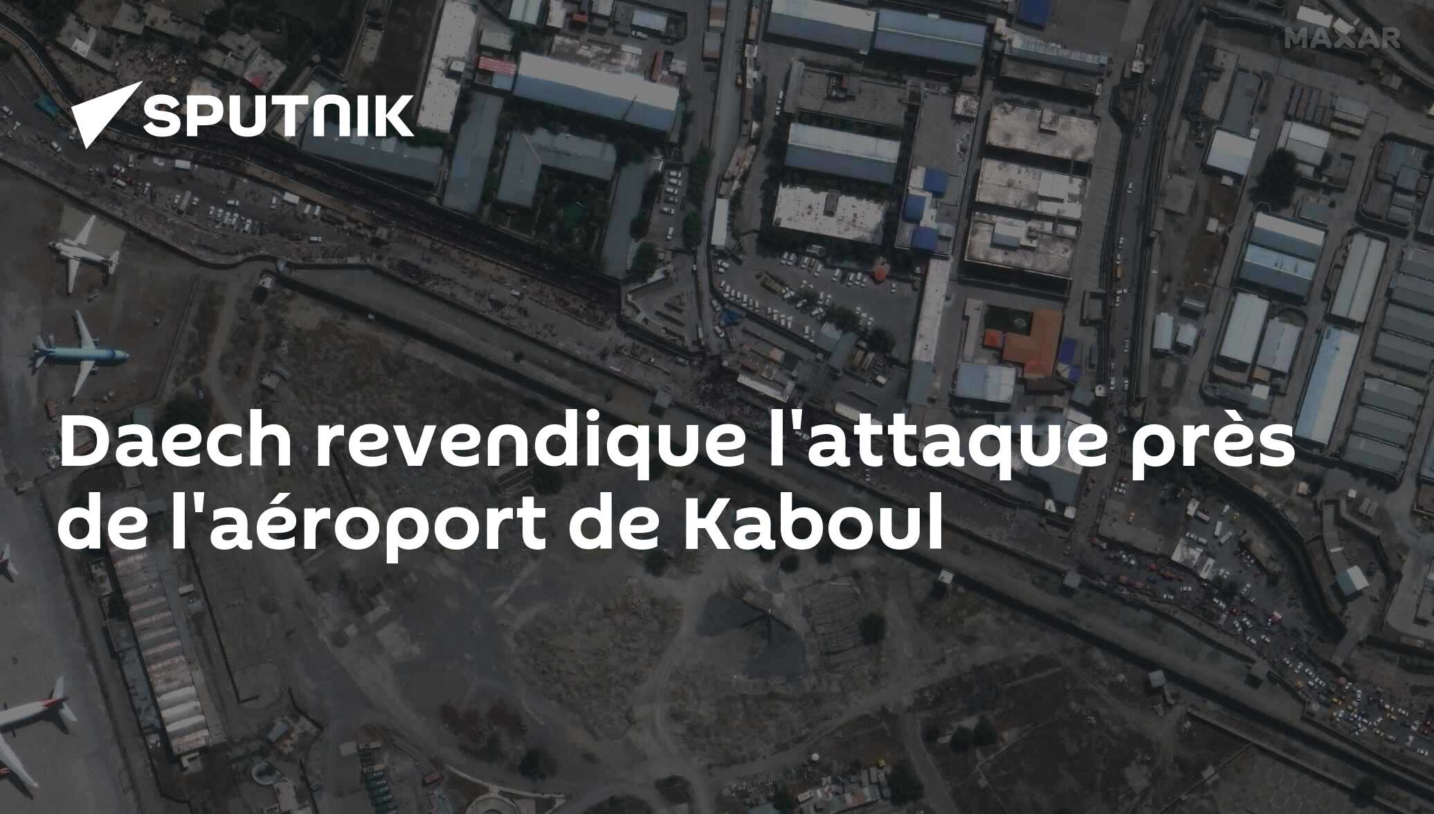 Daech revendique l'attaque près de l'aéroport de Kaboul