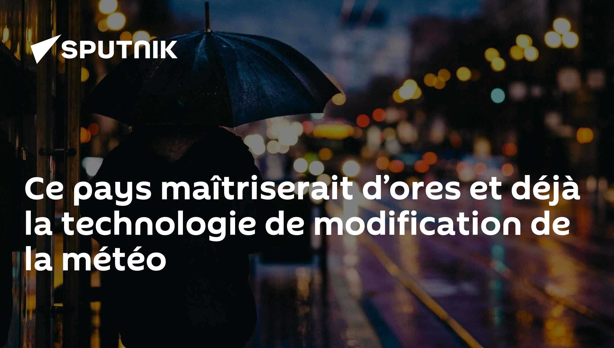 Ce pays maîtriserait d’ores et déjà la technologie de modification de la météo