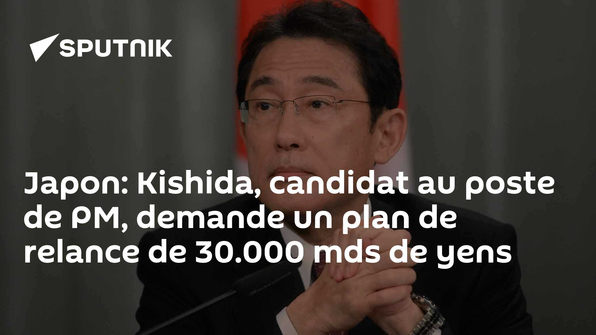 Japon: Kishida, candidat au poste de PM, demande un plan de relance de 30.000 mds de yens
