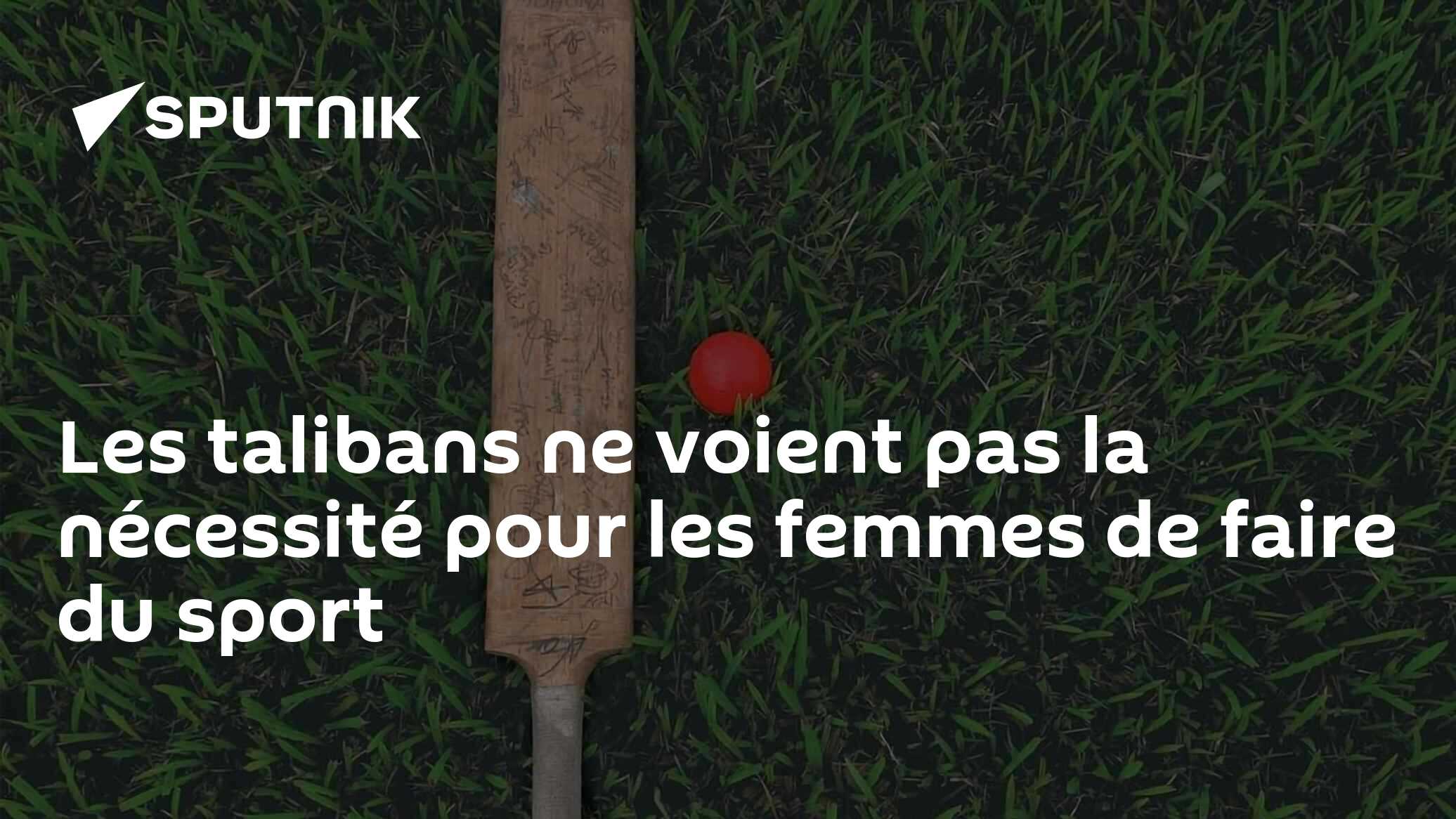 Les talibans ne voient pas la nécessité pour les femmes de faire du sport