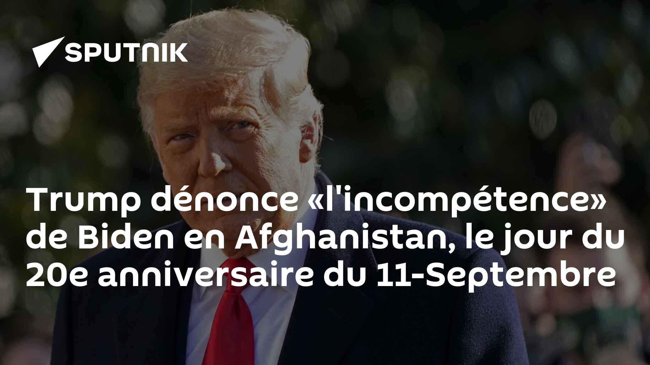 Trump dénonce «l'incompétence» de Biden en Afghanistan, le jour du 20e anniversaire du 11-Septembre
