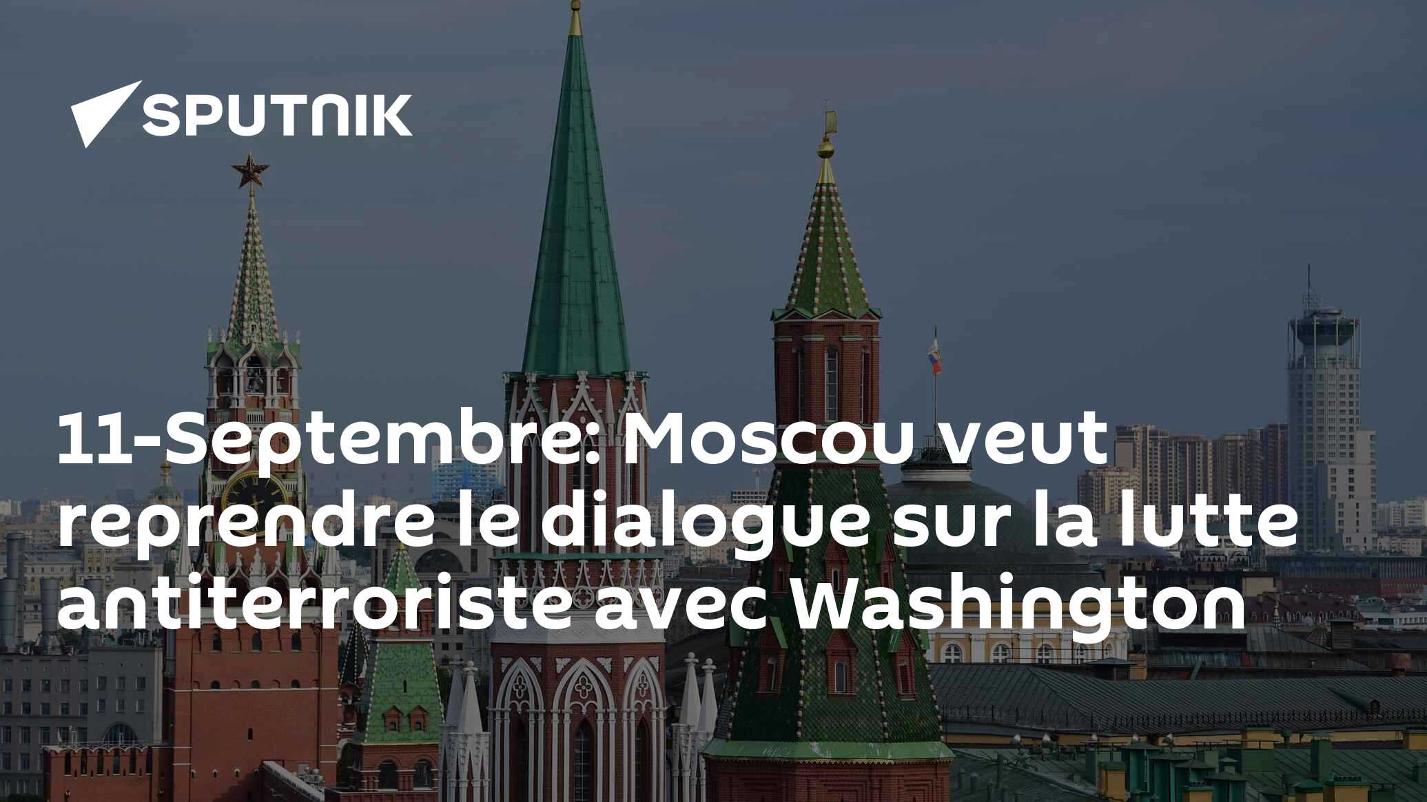 11-Septembre: Moscou veut reprendre le dialogue sur la lutte antiterroriste avec Washington