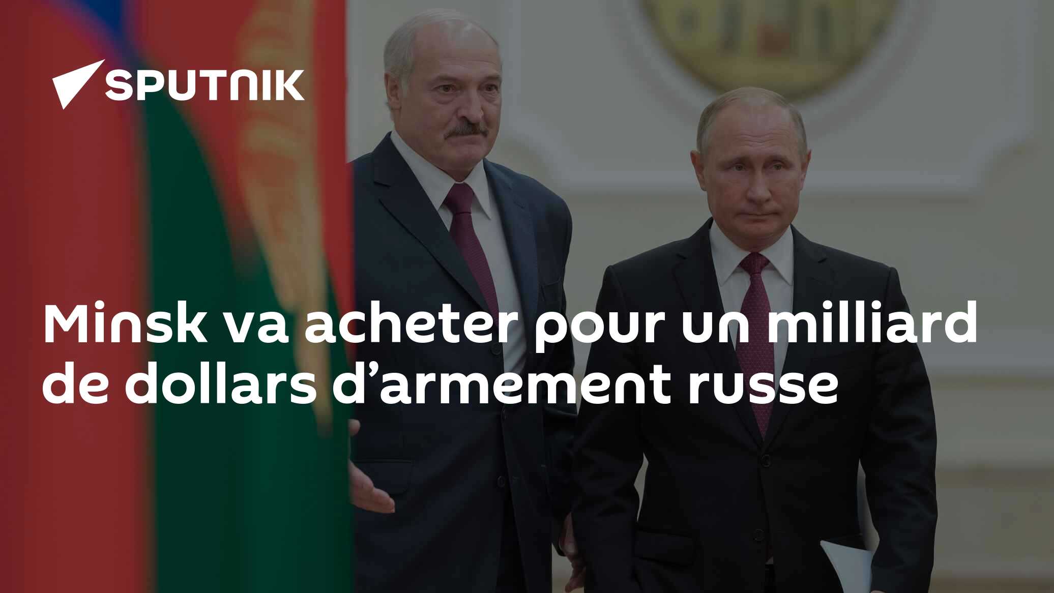 Minsk va acheter pour un milliard de dollars d’armement russe