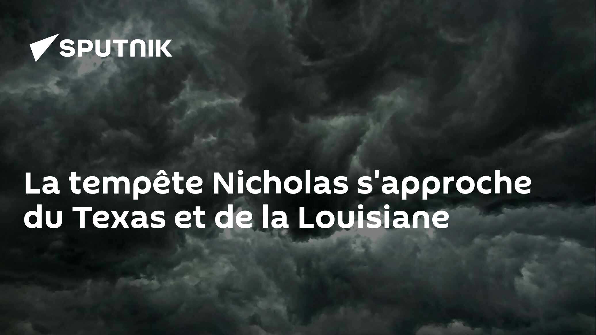 La tempête Nicholas s'approche du Texas et de la Louisiane