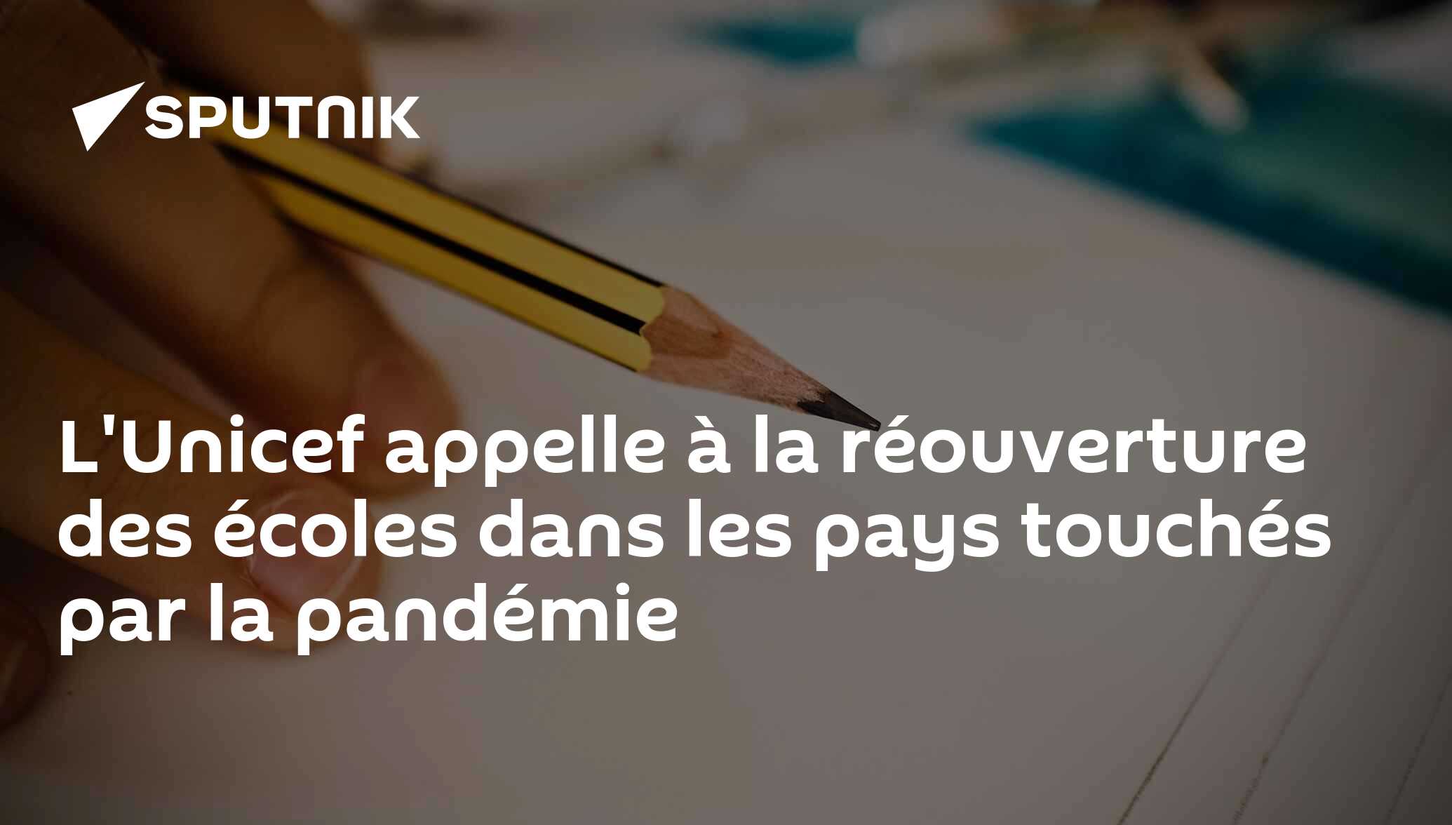 L'Unicef appelle à la réouverture des écoles dans les pays touchés par la pandémie
