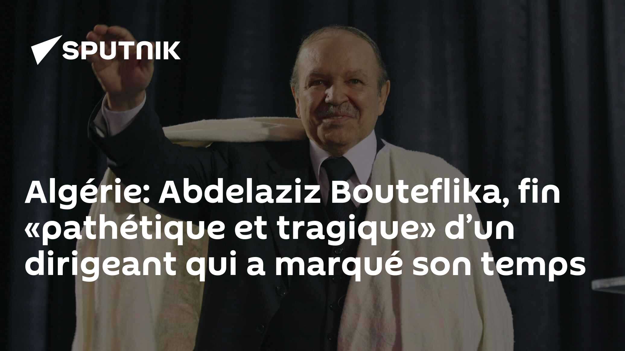 alg-rie-abdelaziz-bouteflika-fin-path-tique-et-tragique-d-un