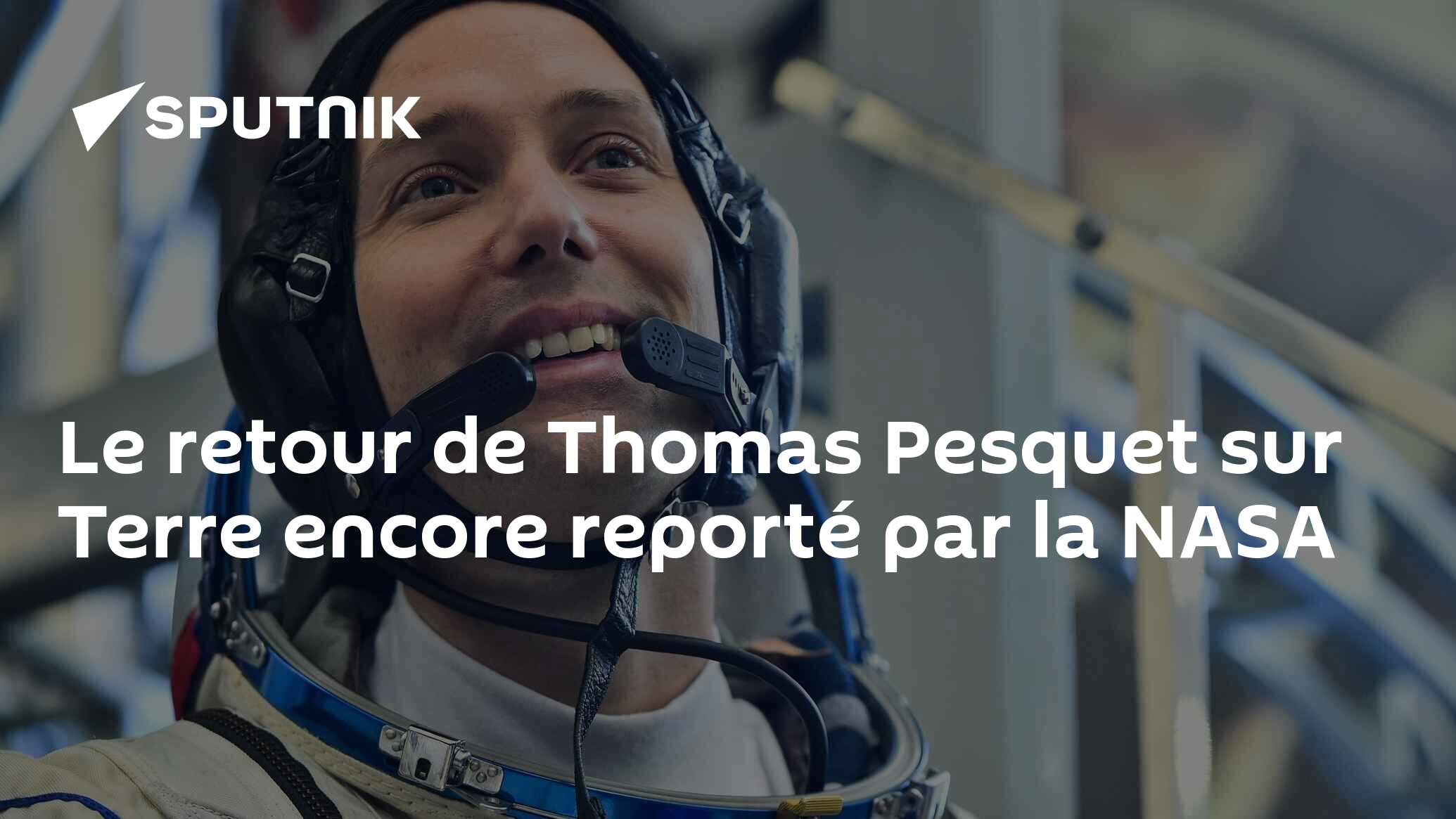 Le Retour De Thomas Pesquet Sur Terre Encore Reporté Par La NASA - 02. ...