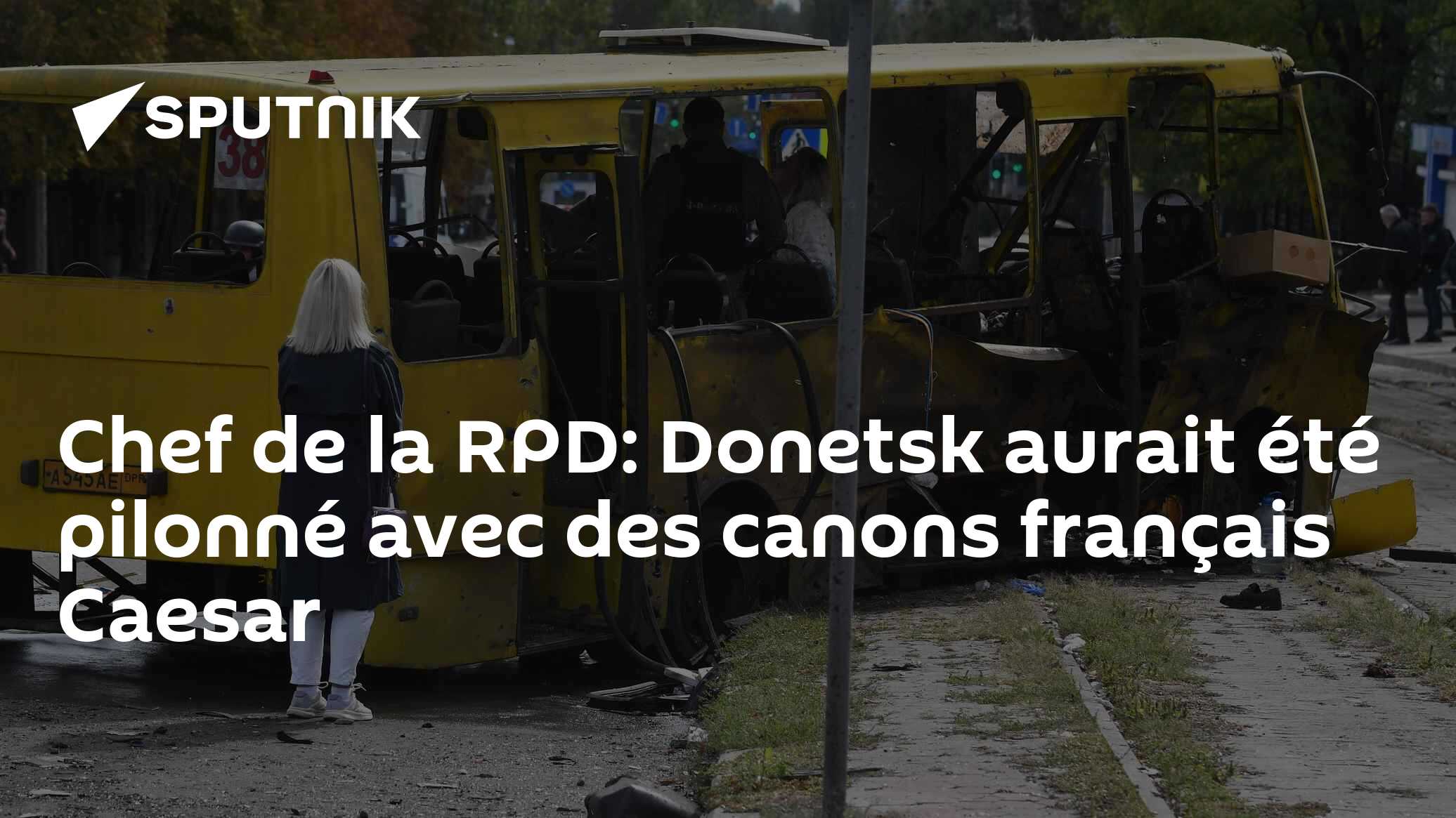 Chef de la RPD: Donetsk aurait été pilonné avec des canons français ...