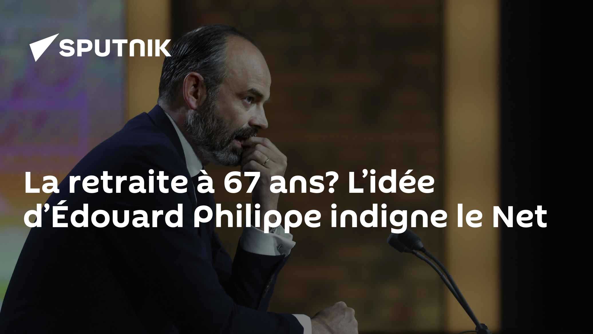 La retraite à 67 ans? L’idée d’Édouard Philippe indigne le Net - 09.10.
