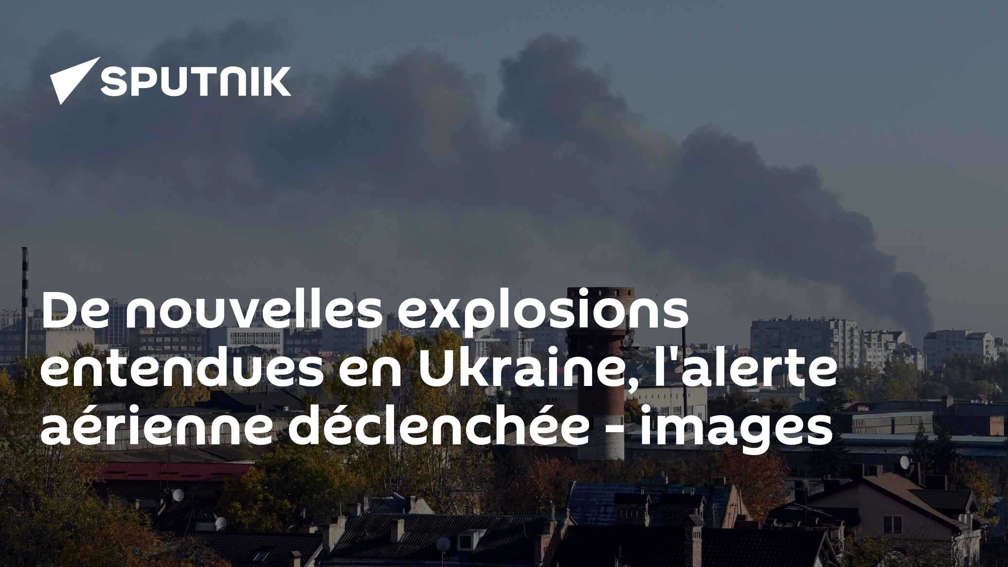 De Nouvelles Explosions Entendues En Ukraine, L'alerte Aérienne ...