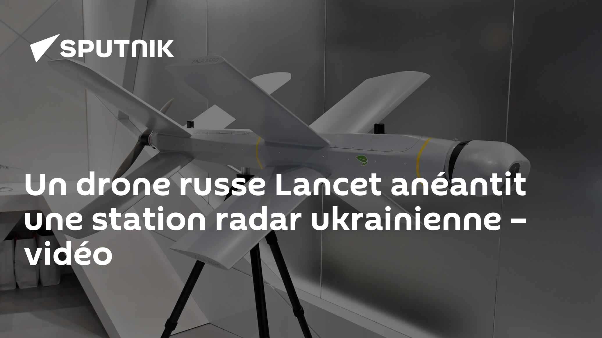 Un Drone Russe Lancet Anéantit Une Station Radar Ukrainienne Vidéo 15 12 2022 Sputnik Afrique