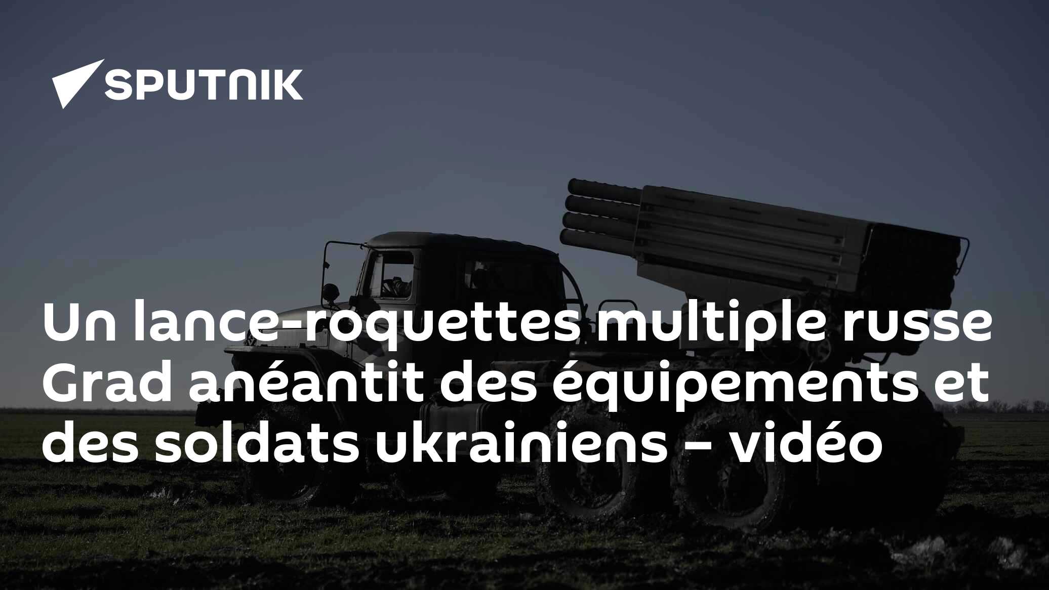 Un lance-roquettes multiple russe Grad anéantit des équipements et des ...