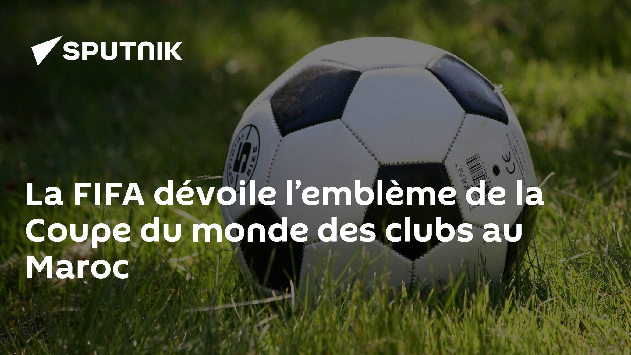 La Fifa Dévoile Lemblème De La Coupe Du Monde Des Clubs Au Maroc 13012023 Sputnik Afrique 3974