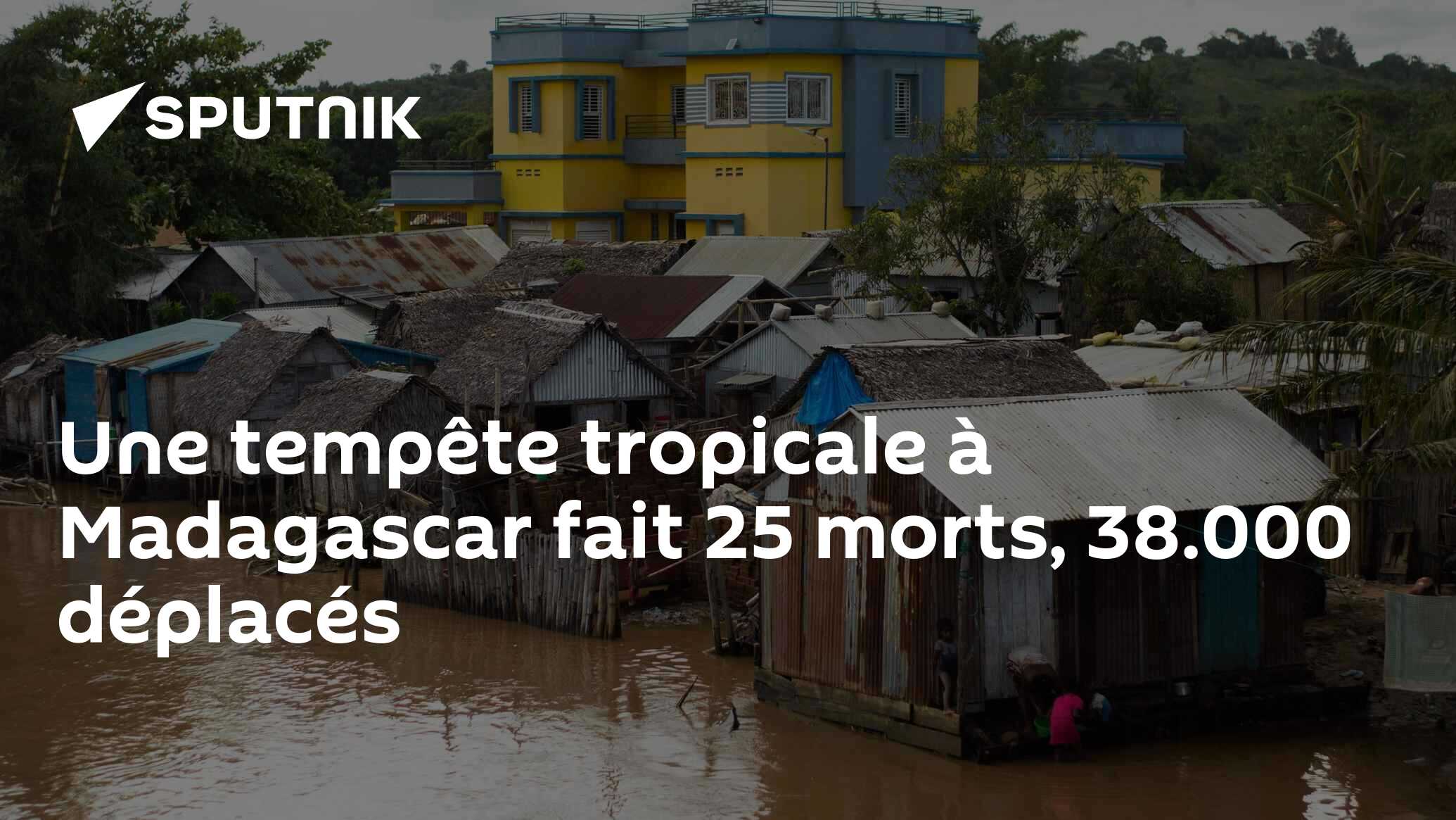 Une tempête tropicale à Madagascar fait 25 morts, 38.000 déplacés - 30. ...