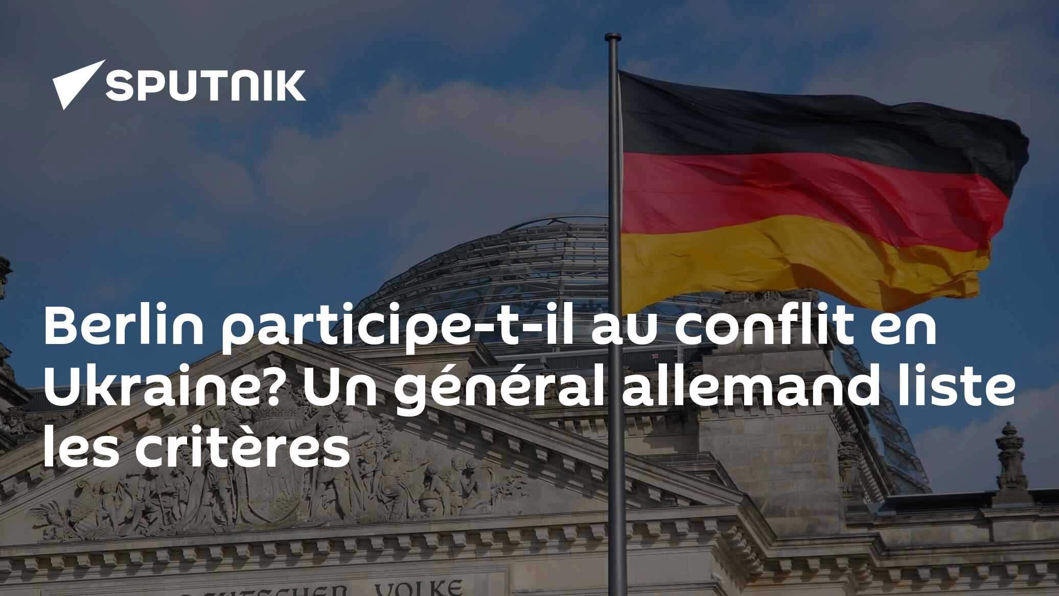 Berlin participetil au conflit en Ukraine? Un général allemand liste