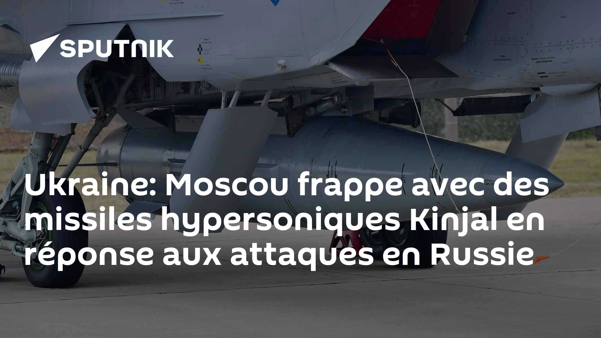 Ukraine: Moscou Frappe Avec Des Missiles Hypersoniques Kinjal En ...