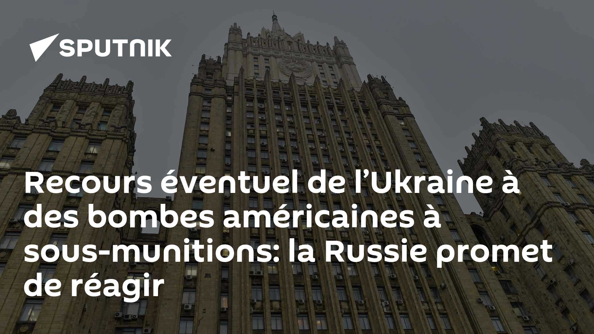 Recours éventuel De L’Ukraine à Des Bombes Américaines à Sous-munitions ...