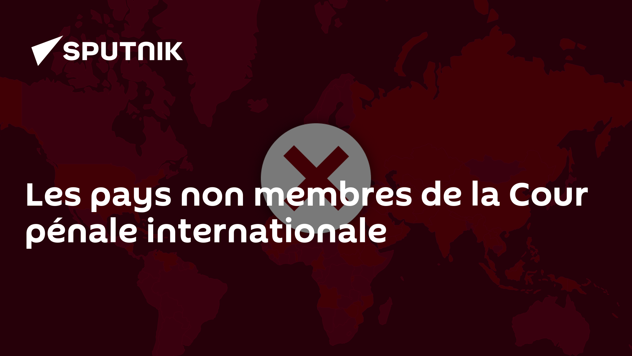 Les pays non membres de la Cour pénale internationale - 18.03.2023