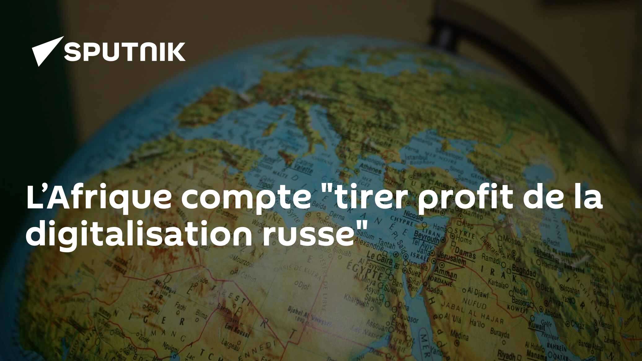 L’Afrique compte "tirer profit de la digitalisation russe"